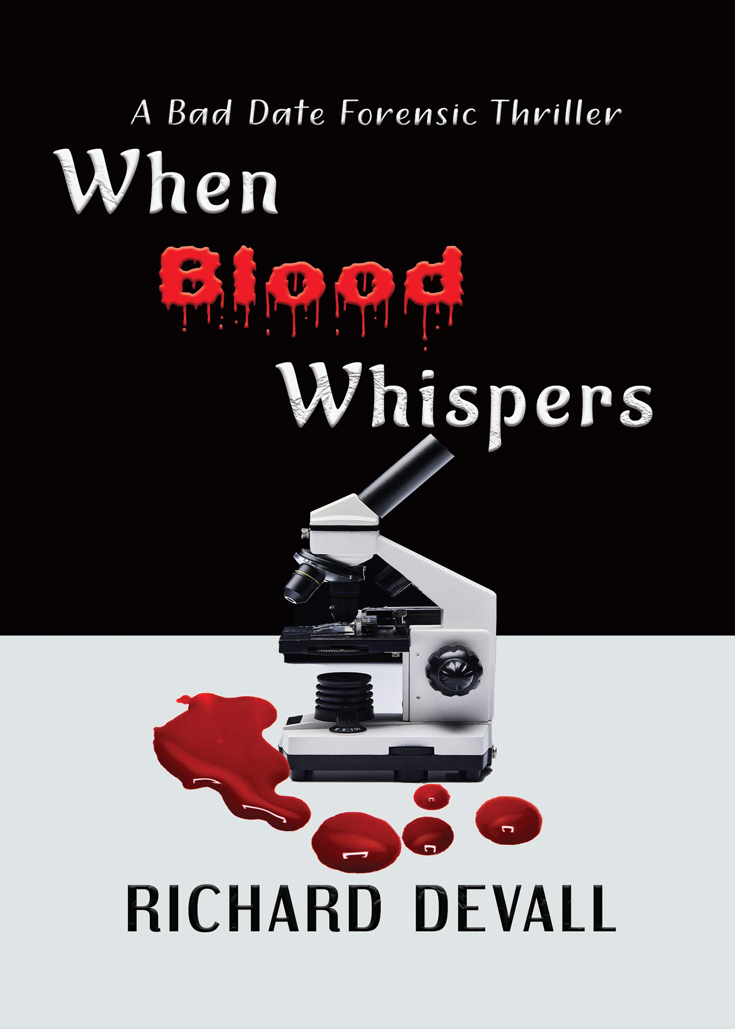 When Blood Whispers A Bad Date Forensic Thriller By Richard Devall when-blood-whispers-a-bad-date-forensic-thriller-by-richard-devall