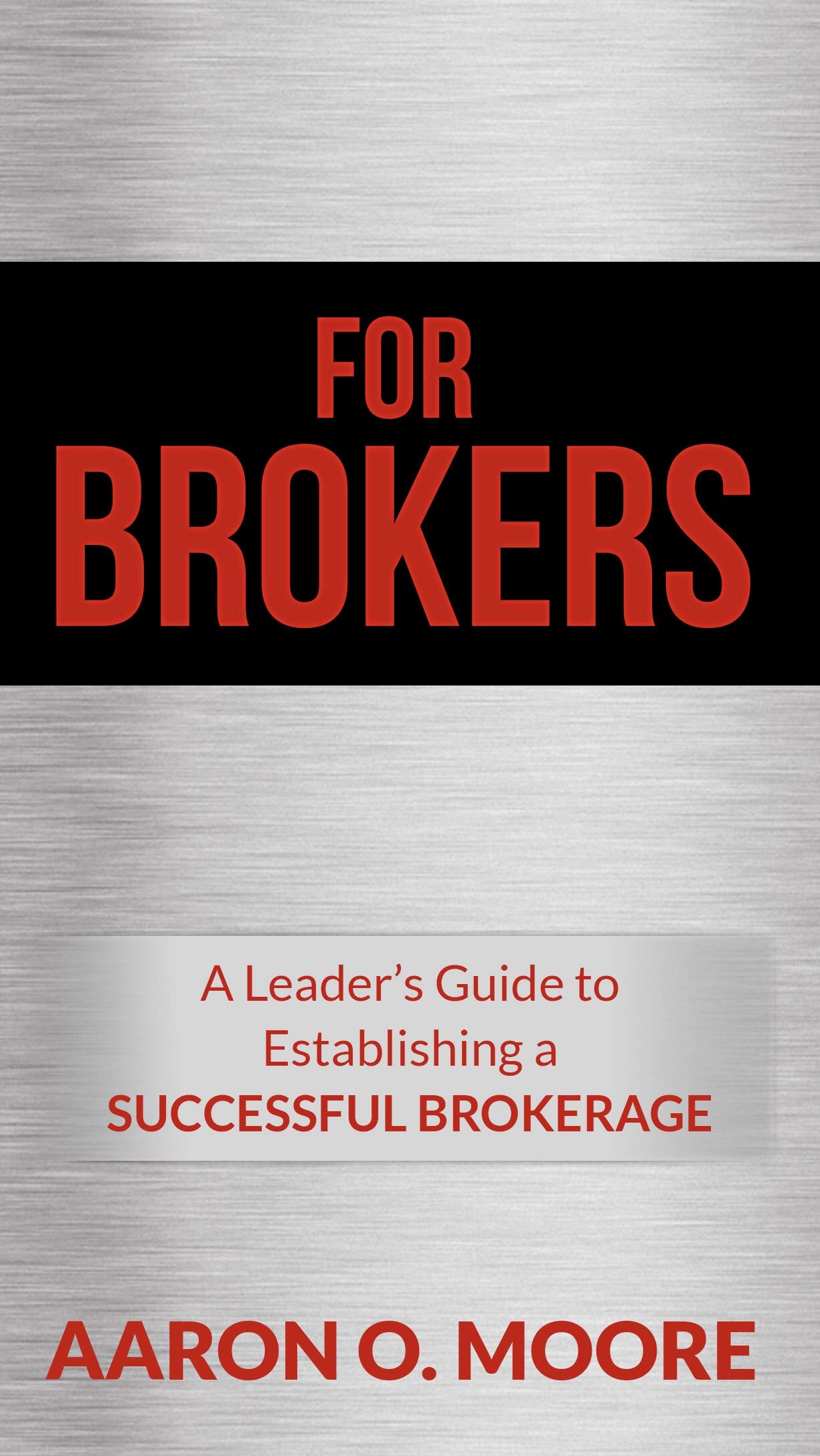 For Brokers A Leader's Guide to Establishing a SUCCESSFUL BROKERAGE by