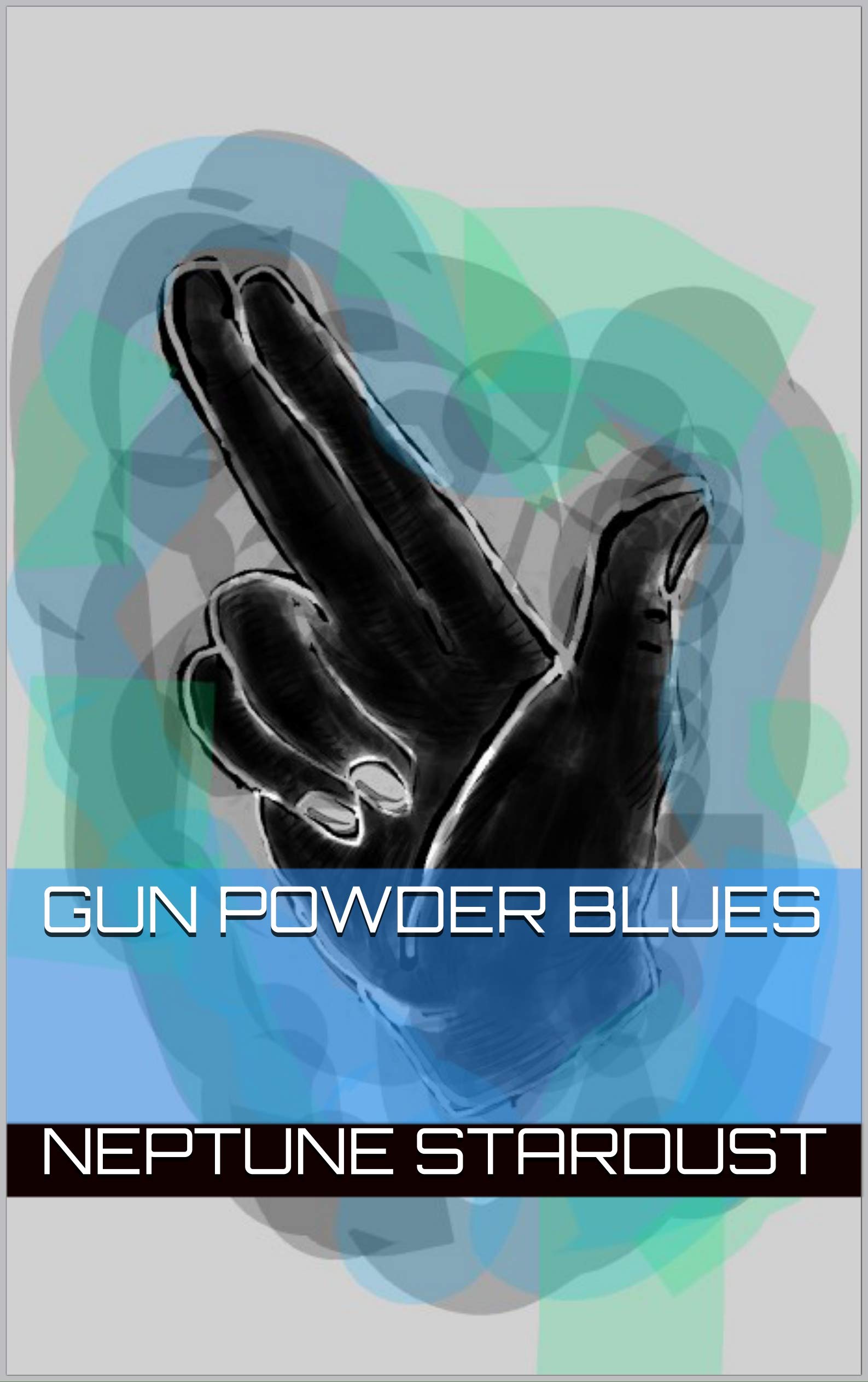 GUN POWDER BLUES by Neptune Stardust Goodreads
