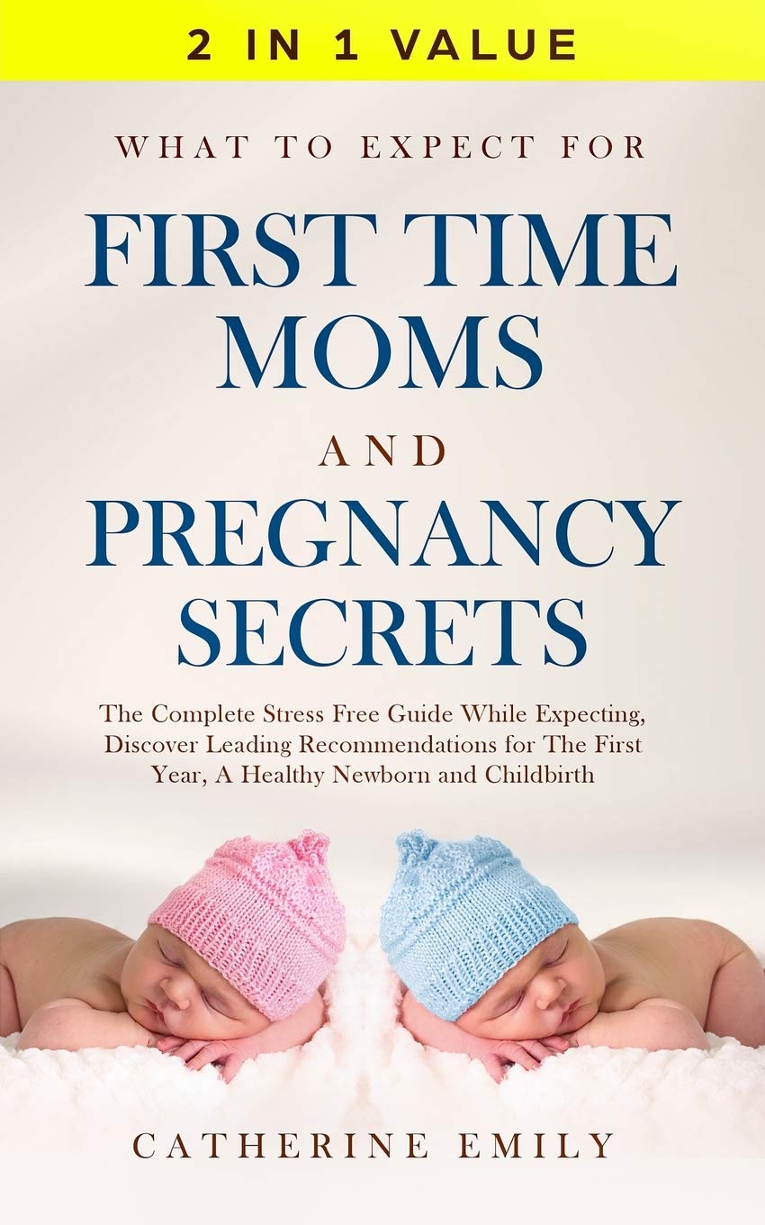 What to Expect for First Time Moms and Pregnancy Secrets: The Complete ...