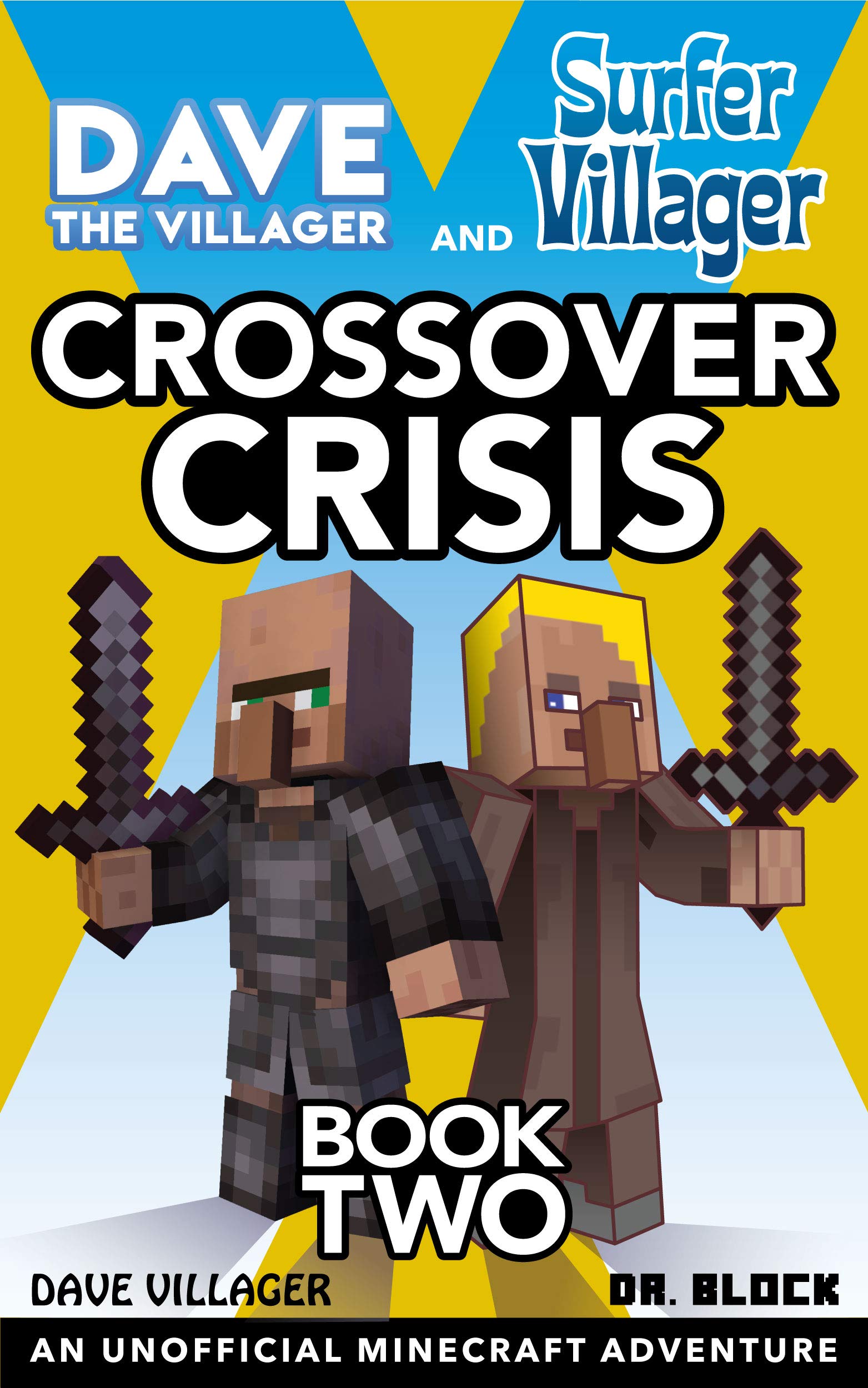 Dave the Villager and Surfer Villager: Crossover Crisis, Book Two: An Unofficial Minecraft Adventure: An Unofficial Minecraft Adventure