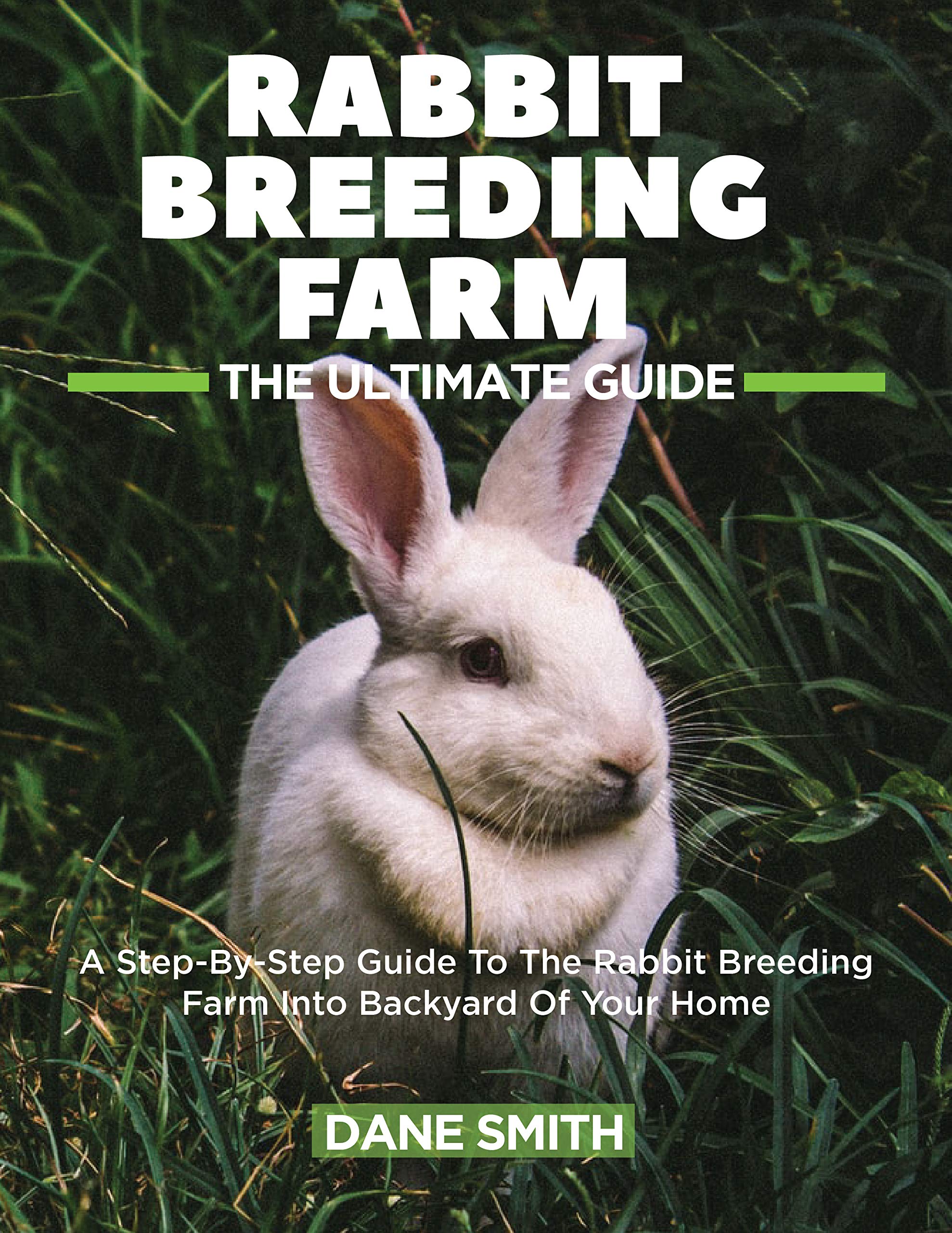 Rabbit Breeding Farm the Ultimate Guide A StepbyStep Guide To The