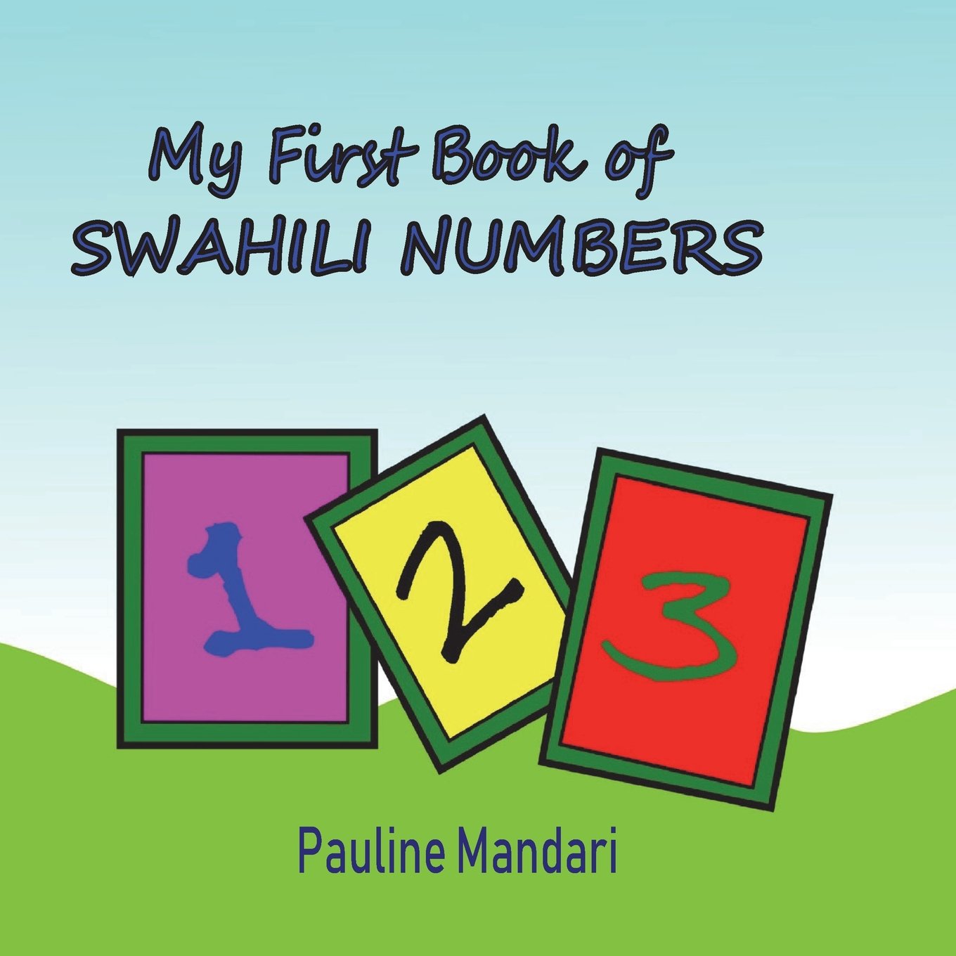 My First Book of Swahili Numbers (Volume 1) by Pauline Mandari Goodreads