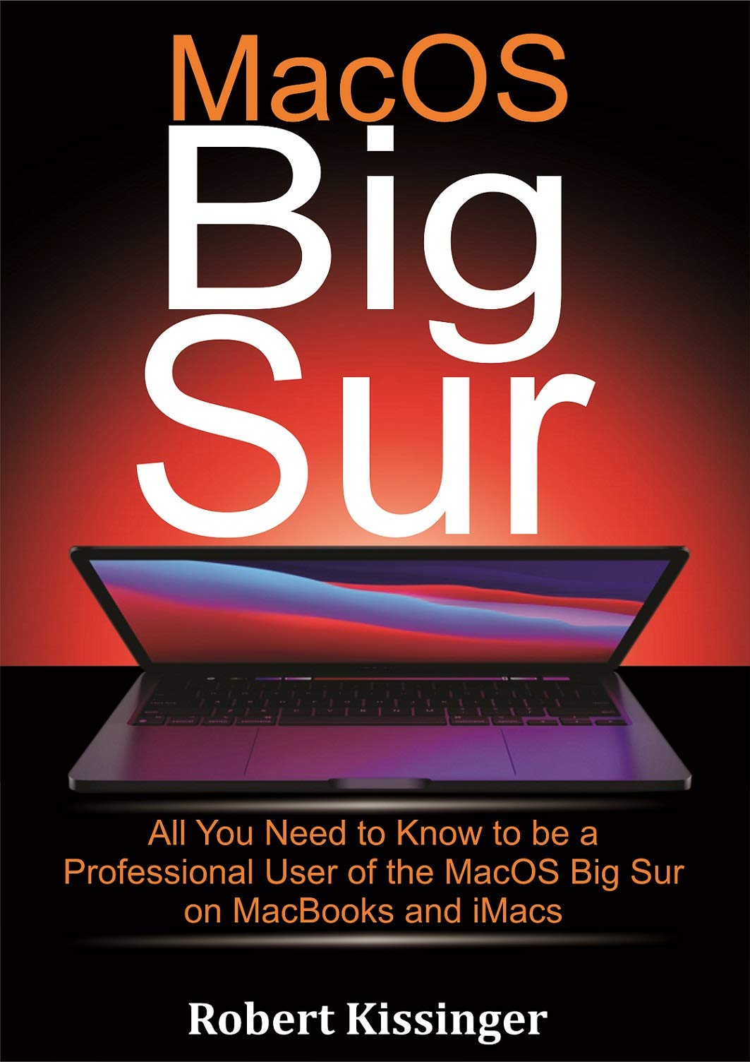 MacOS Big Sur: All You Need to Know to be a Professional User of the