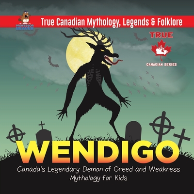Wendigo - Canada's Legendary Demon of Greed and Weakness | Mythology ...