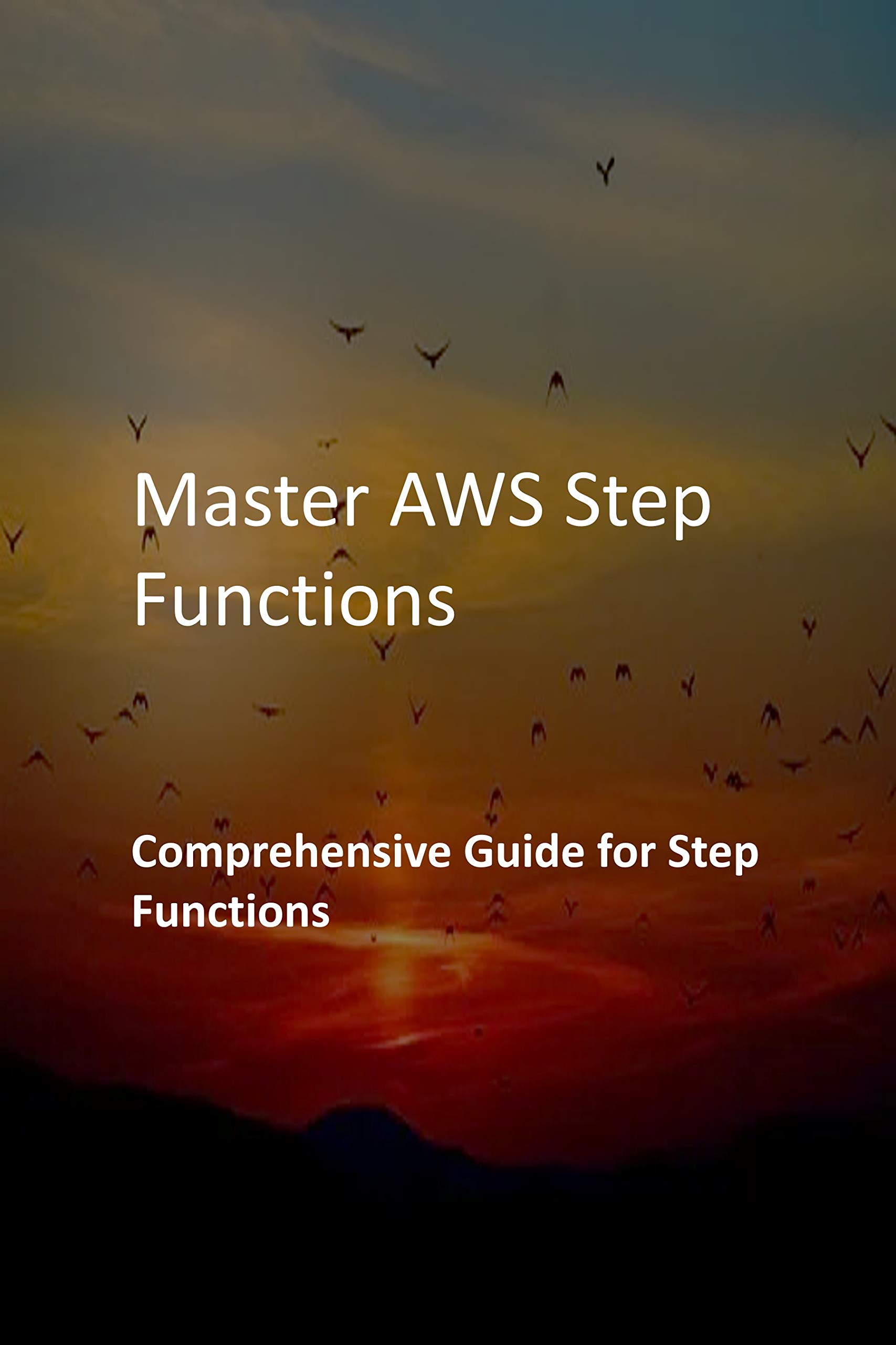 Master AWS Step Functions : Comprehensive Guide for Step Functions by ...