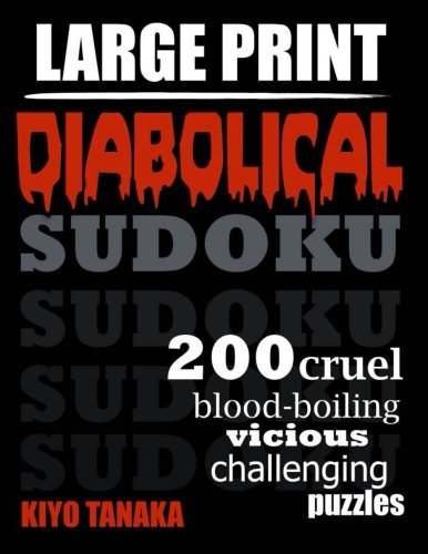 Large Print Diabolical Sudoku: 200 Cruel, Blood-Boiling, Vicious ...