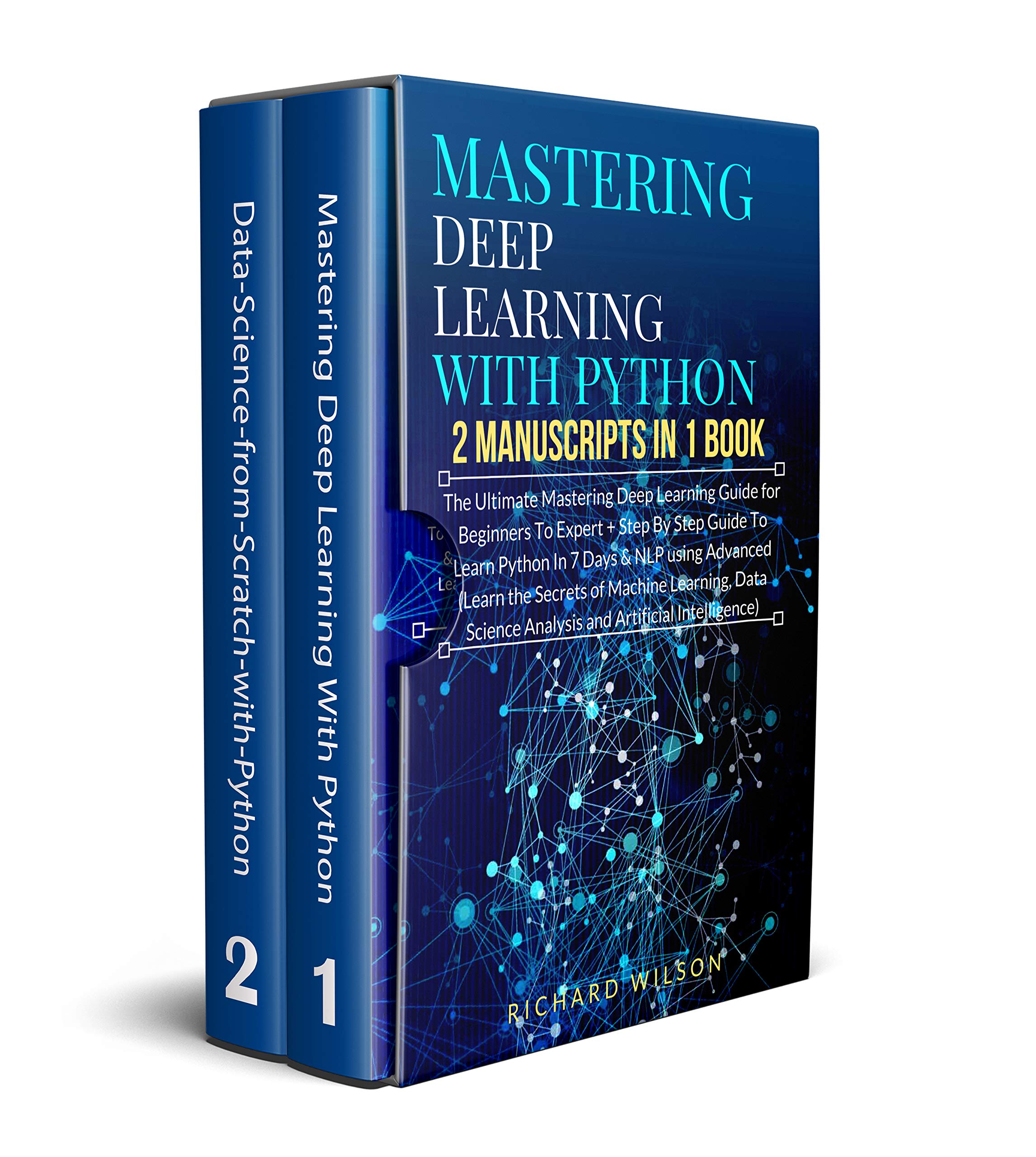 Mastering Deep Learning with Python: 2 Manuscripts: The Ultimate Step ...