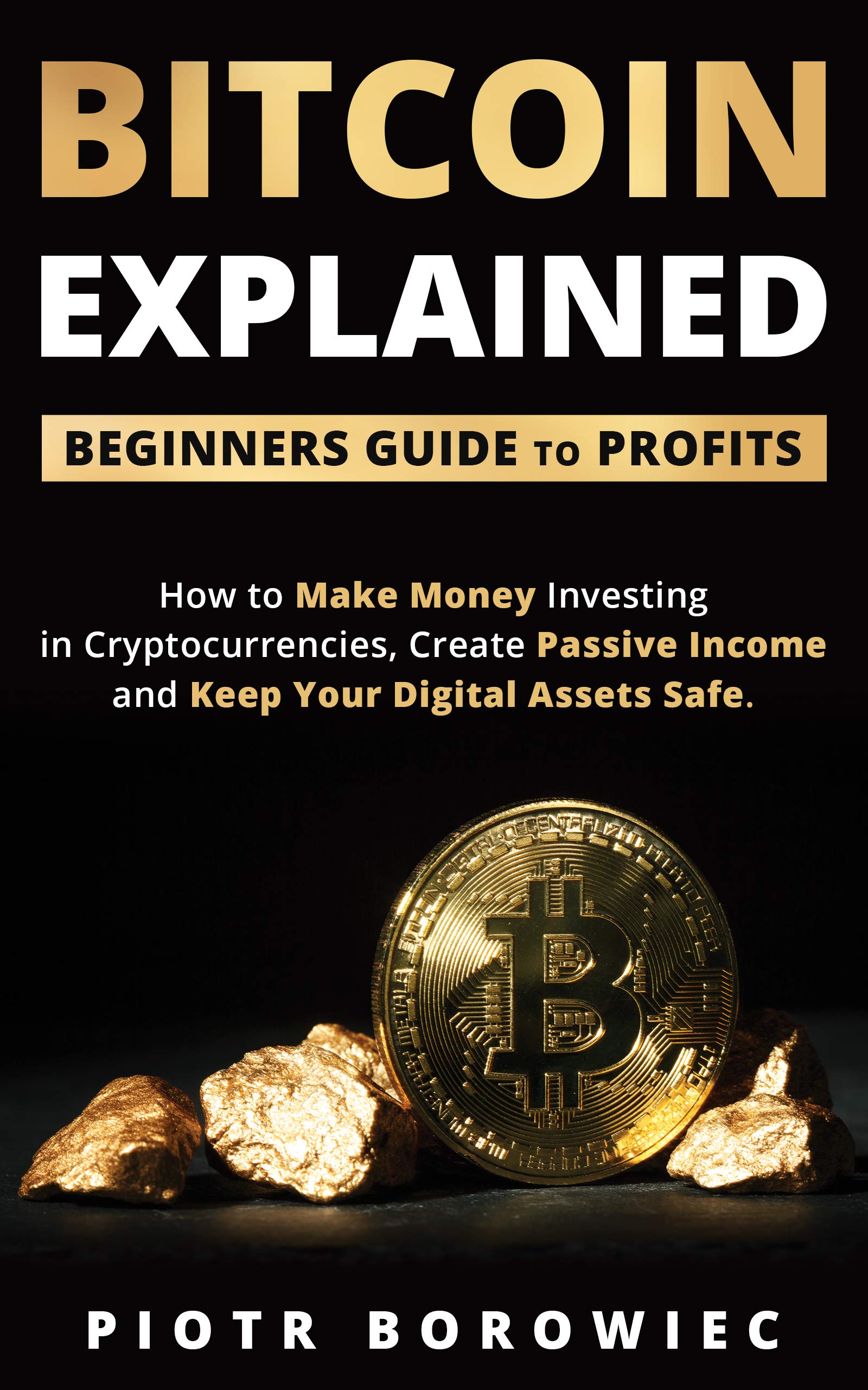 Bitcoin Explained - Beginners Guide to Profits: How to make money ...