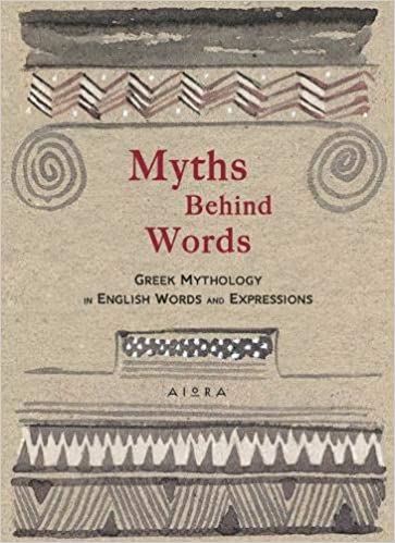 Myths Behind Words: Greek Mythology in English Words and Expressions by ...