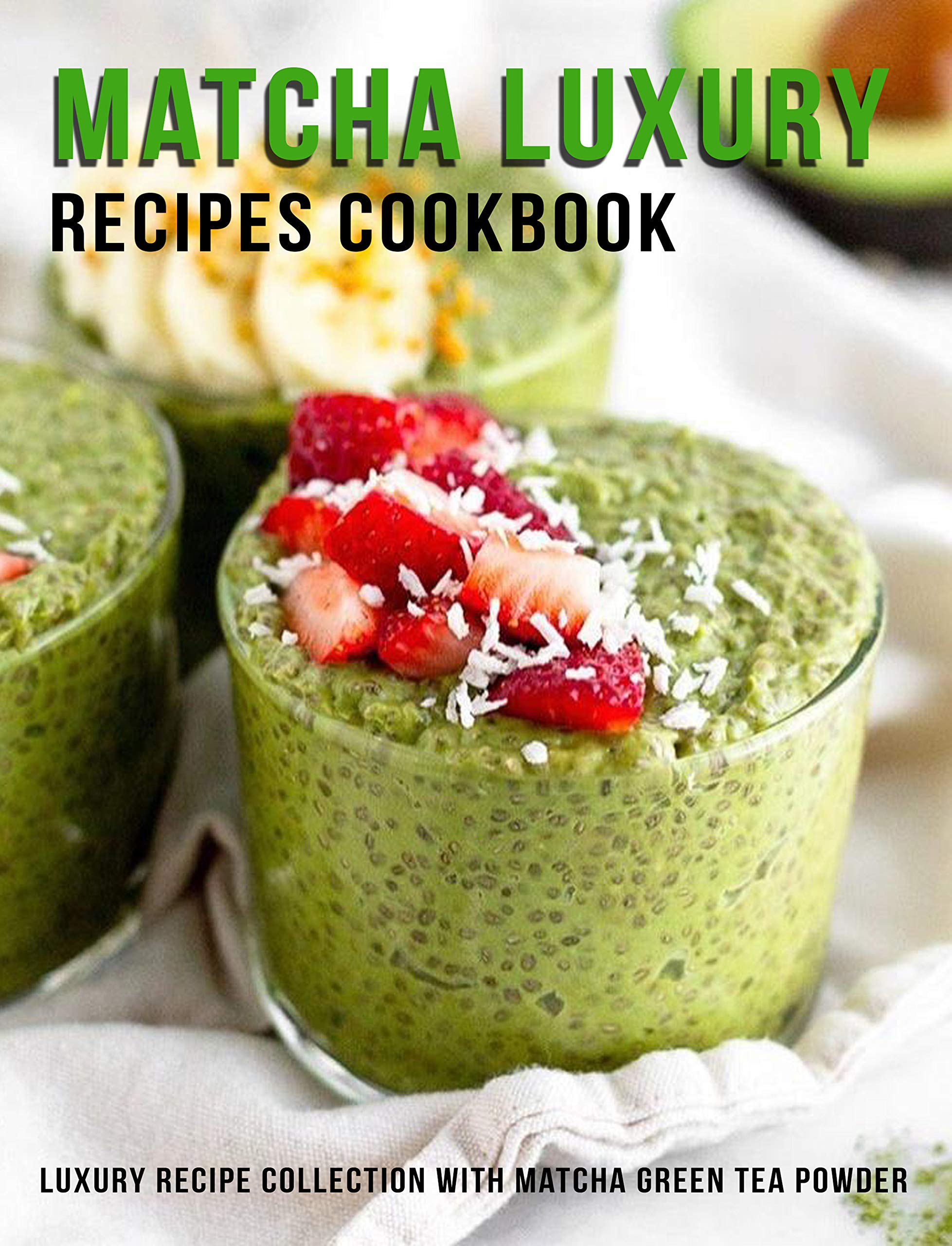 Matcha Luxury Recipes Cookbook Luxury Recipe Collestion With Matcha