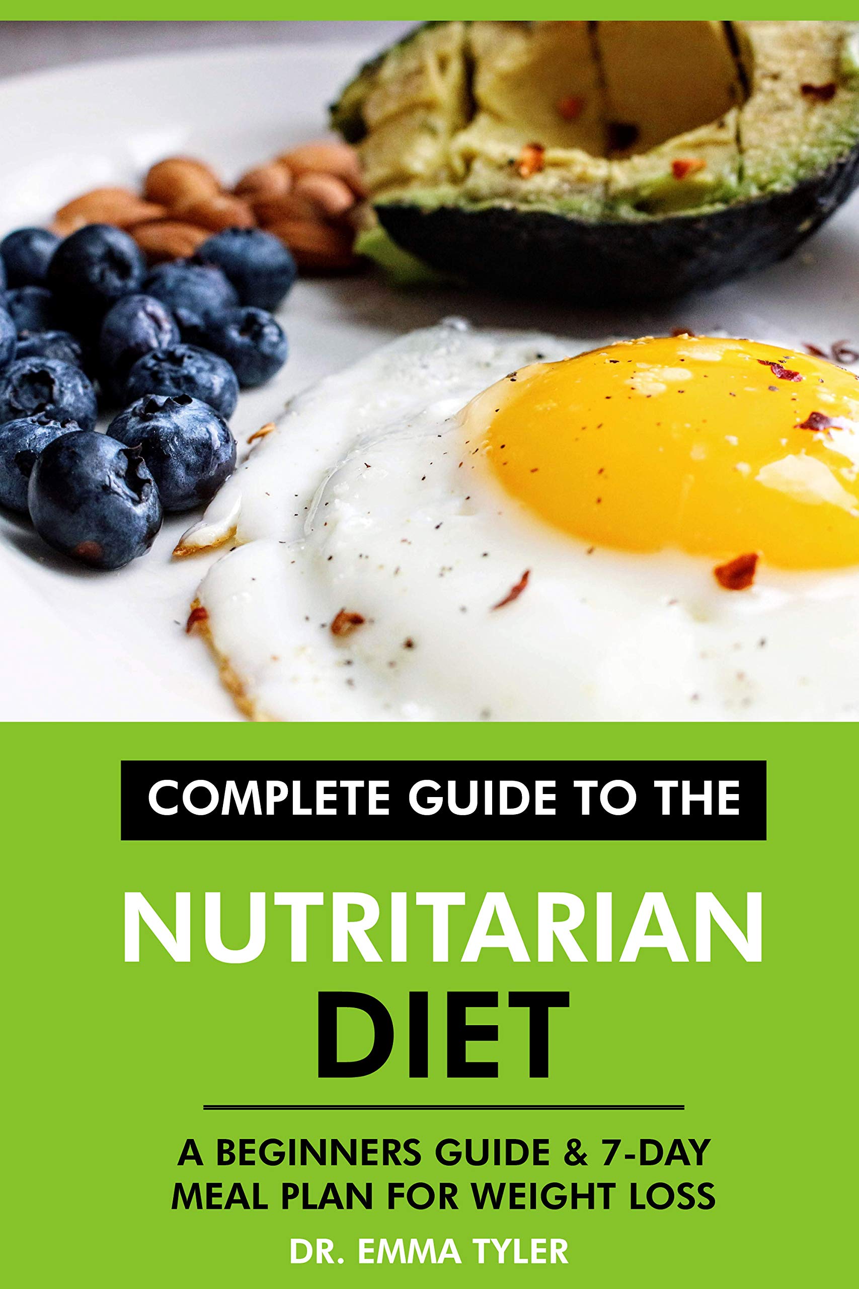 Complete Guide to the Nutritarian Diet A Beginners Guide & 7Day Meal Plan for Weight Loss by