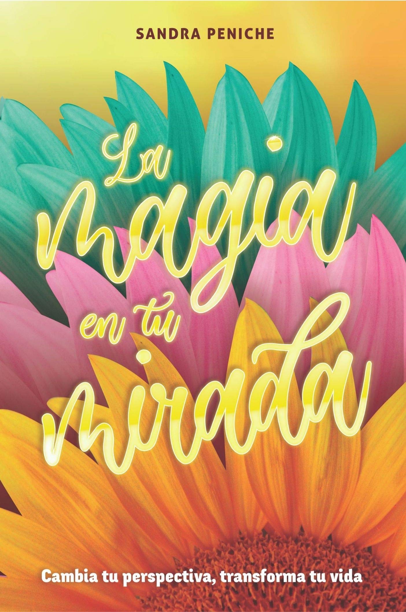 La Magia en Tu Mirada : Cambia tu perspectiva, transforma tu vida. by ...