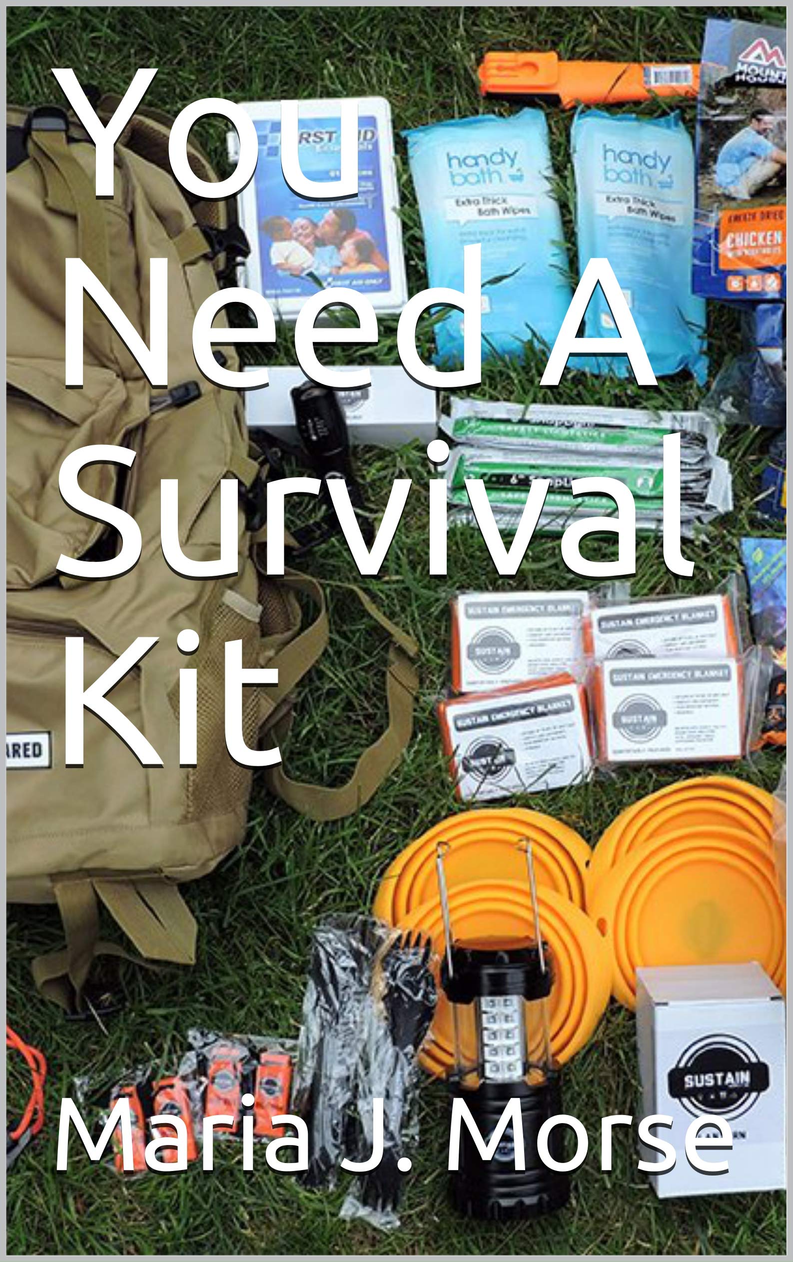 You Need A Survival Kit by Maria J. Morse Goodreads