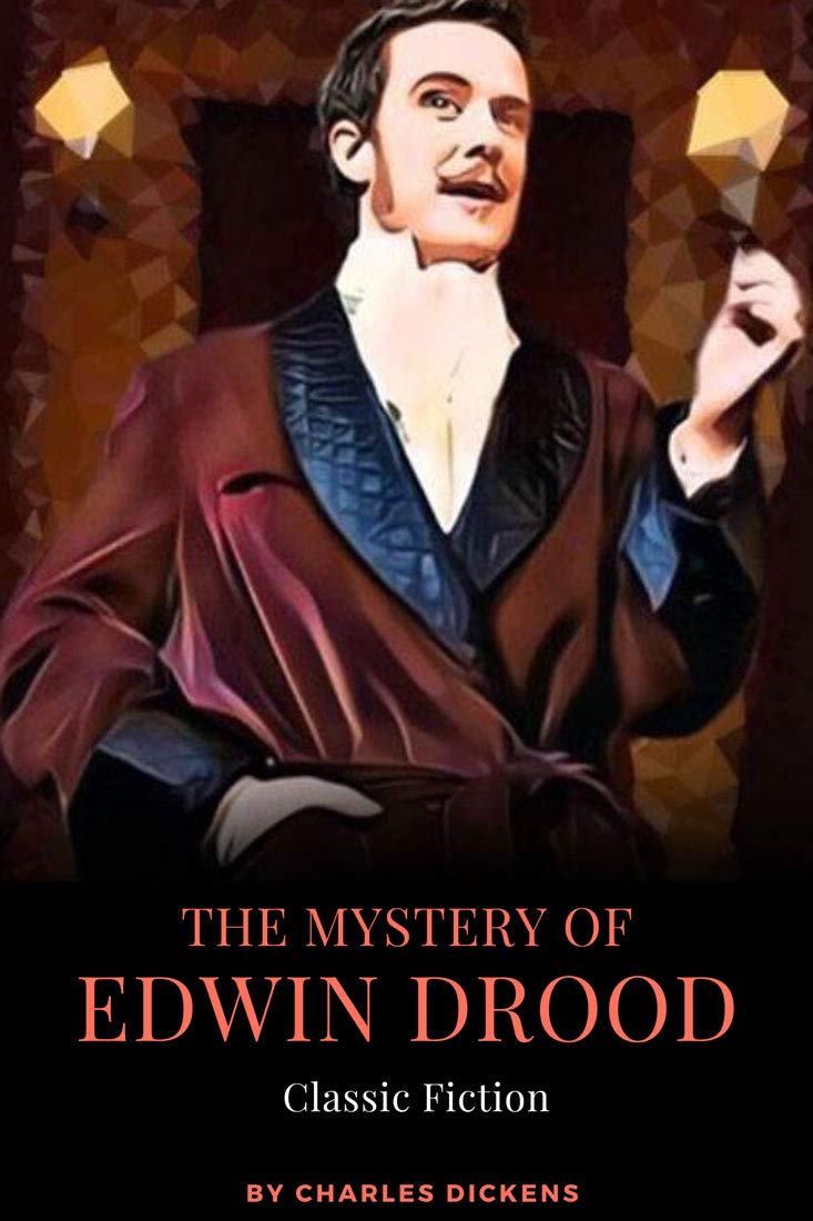 Edwin Drood The Mystery of Edwin Drood: Classic Fiction by Charles Dickens by ...