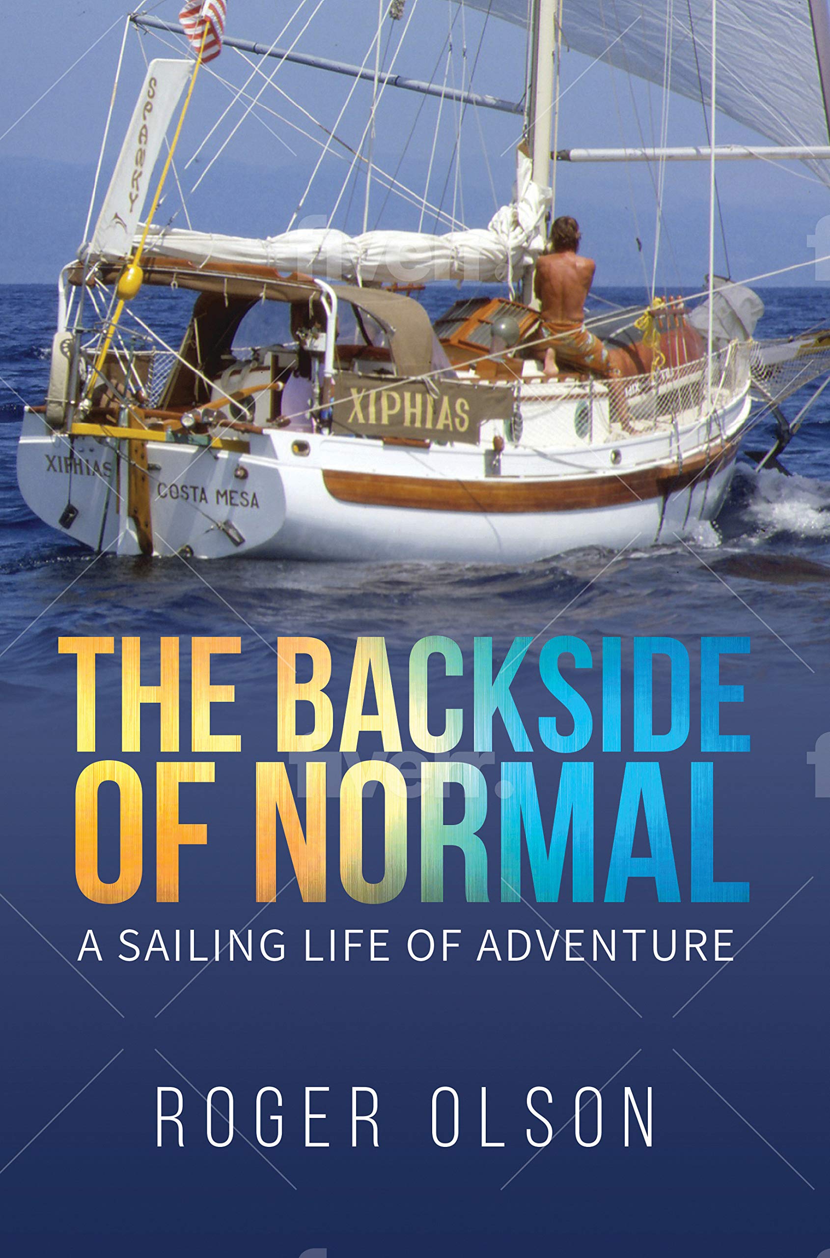 The Backside of Normal: A Sailing Life of Adventure