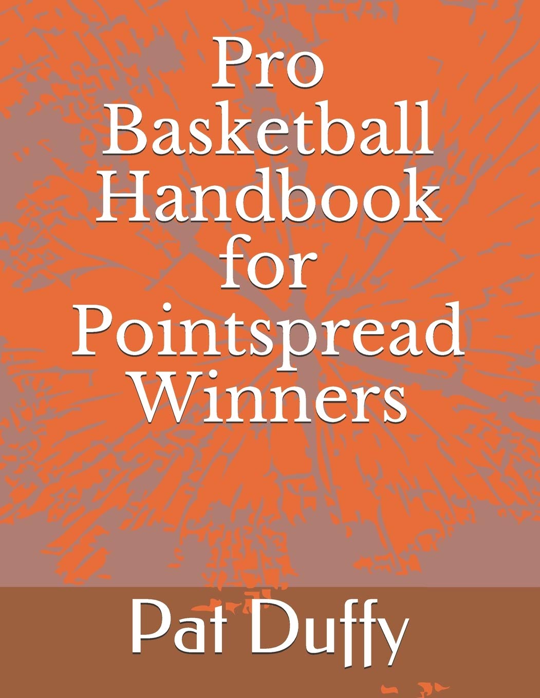 Pro Basketball Handbook for Pointspread Winners by Mr. Pat Duffy