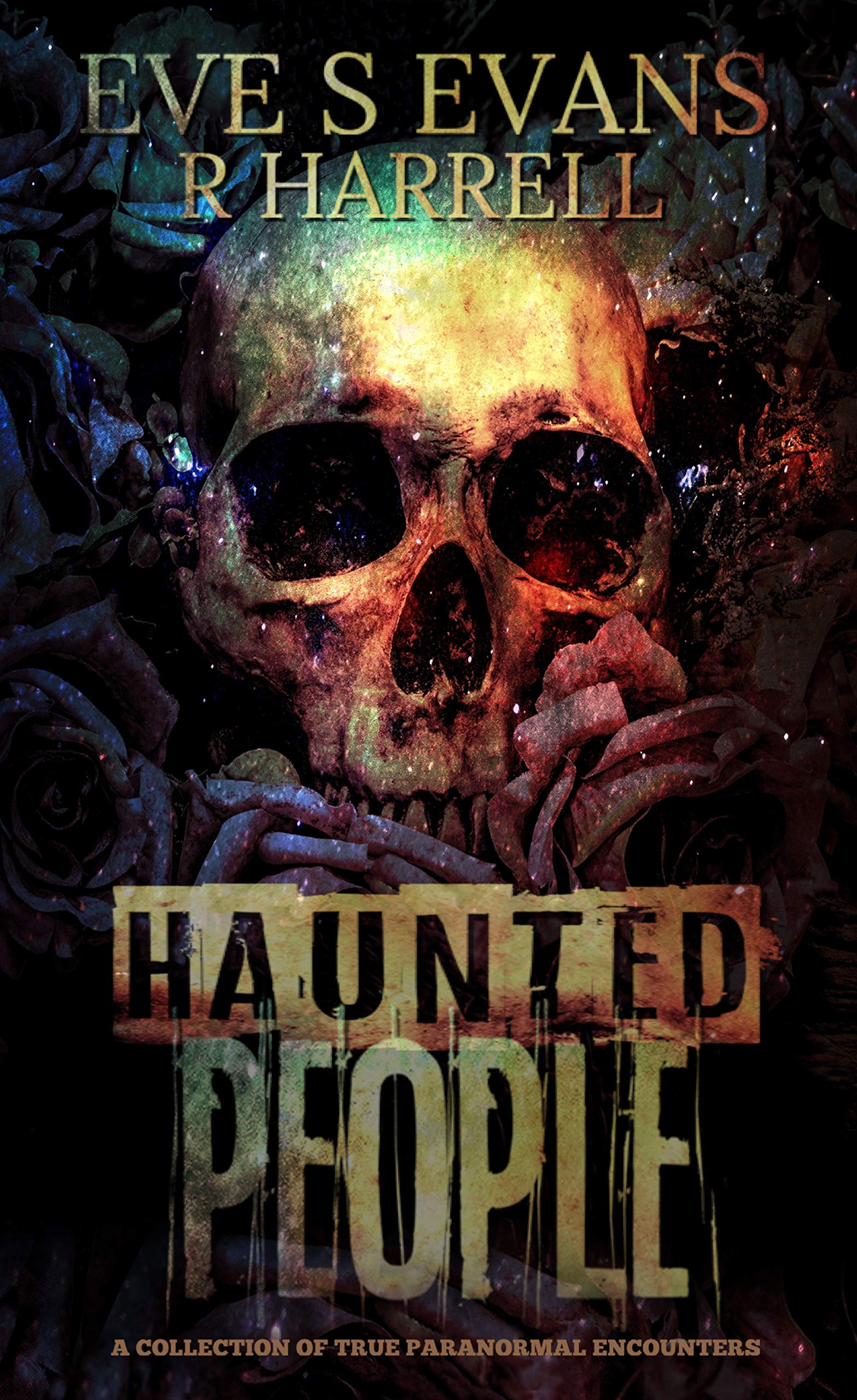 Haunted People: A Collection of True Paranormal Encounters