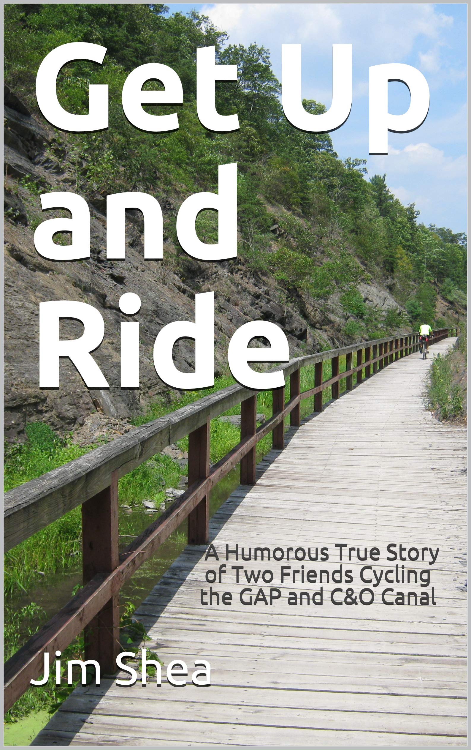 Get Up and Ride: a story of two friends and a cycling adventure on the Great Allegheny Passage and C&O Canal