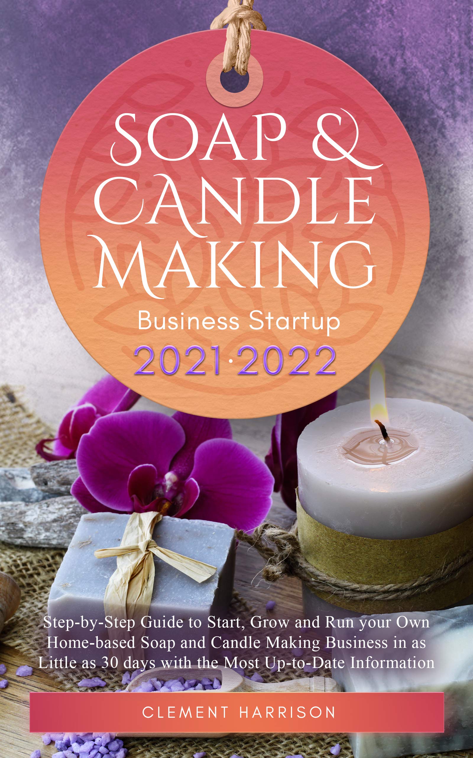 Soap and Candle Making Business Startup StepbyStep Guide to Start