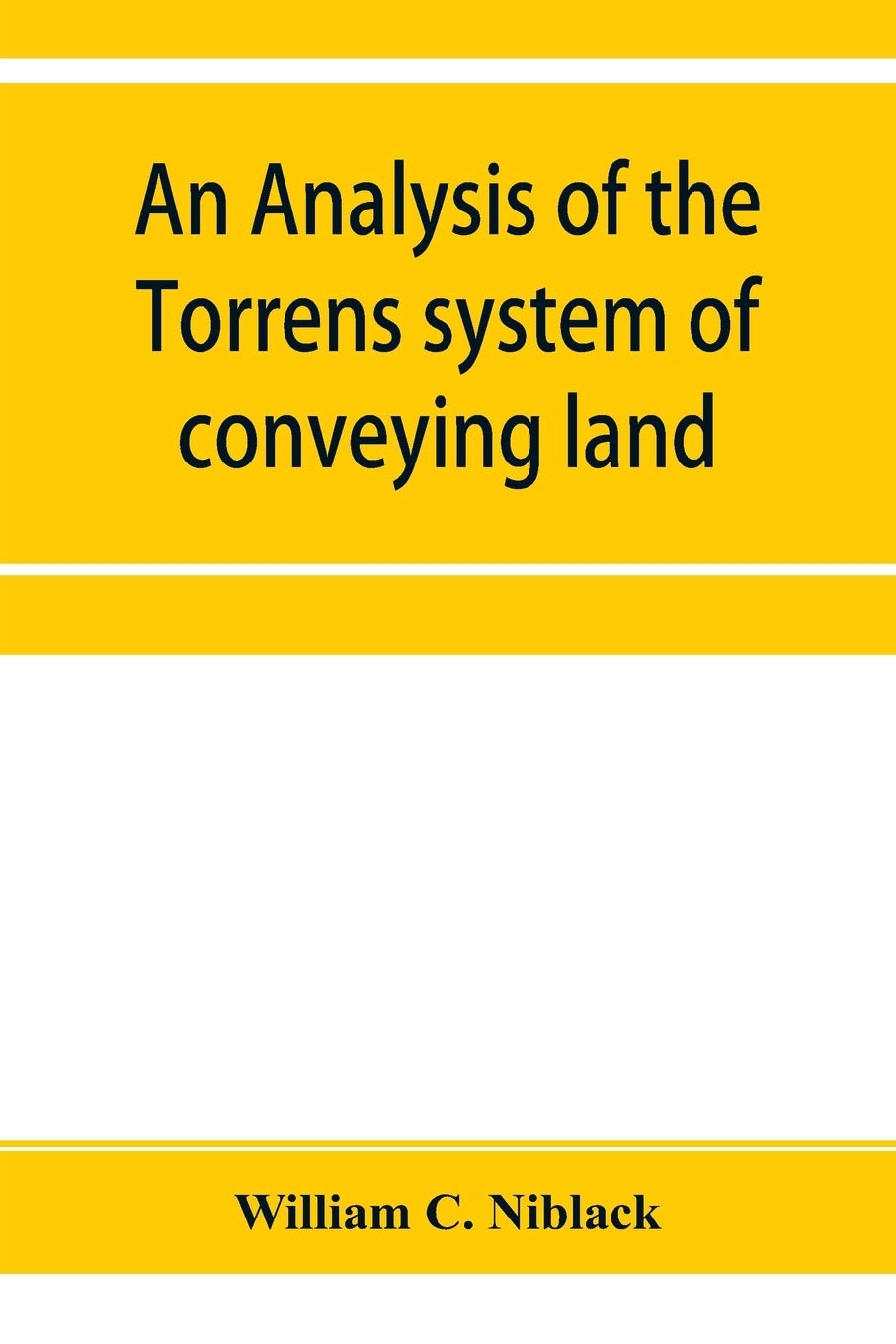 An analysis of the Torrens system of conveying land with references to