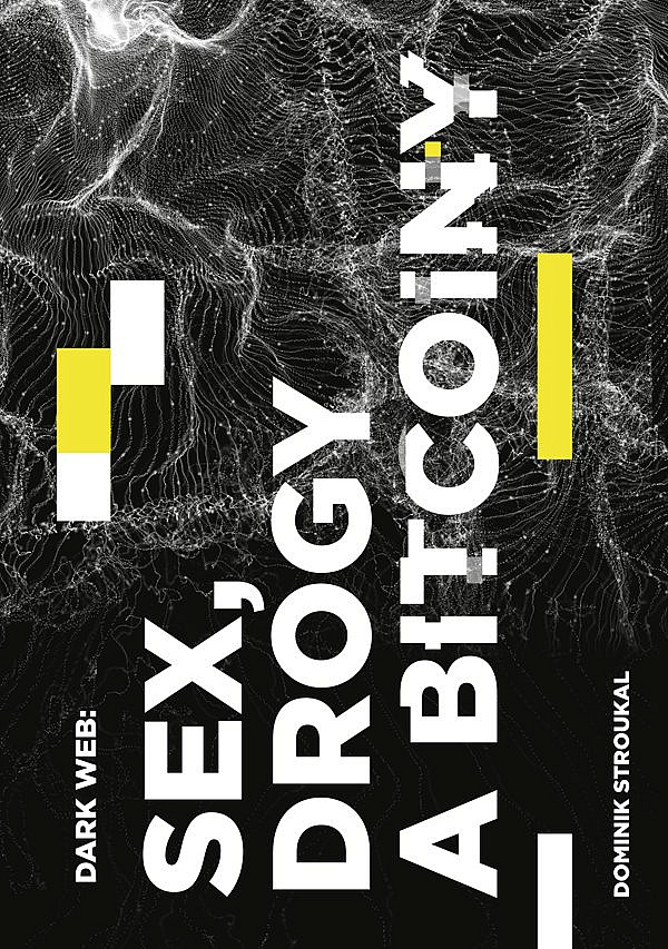 Dark web: Sex, drogy a bitcoiny