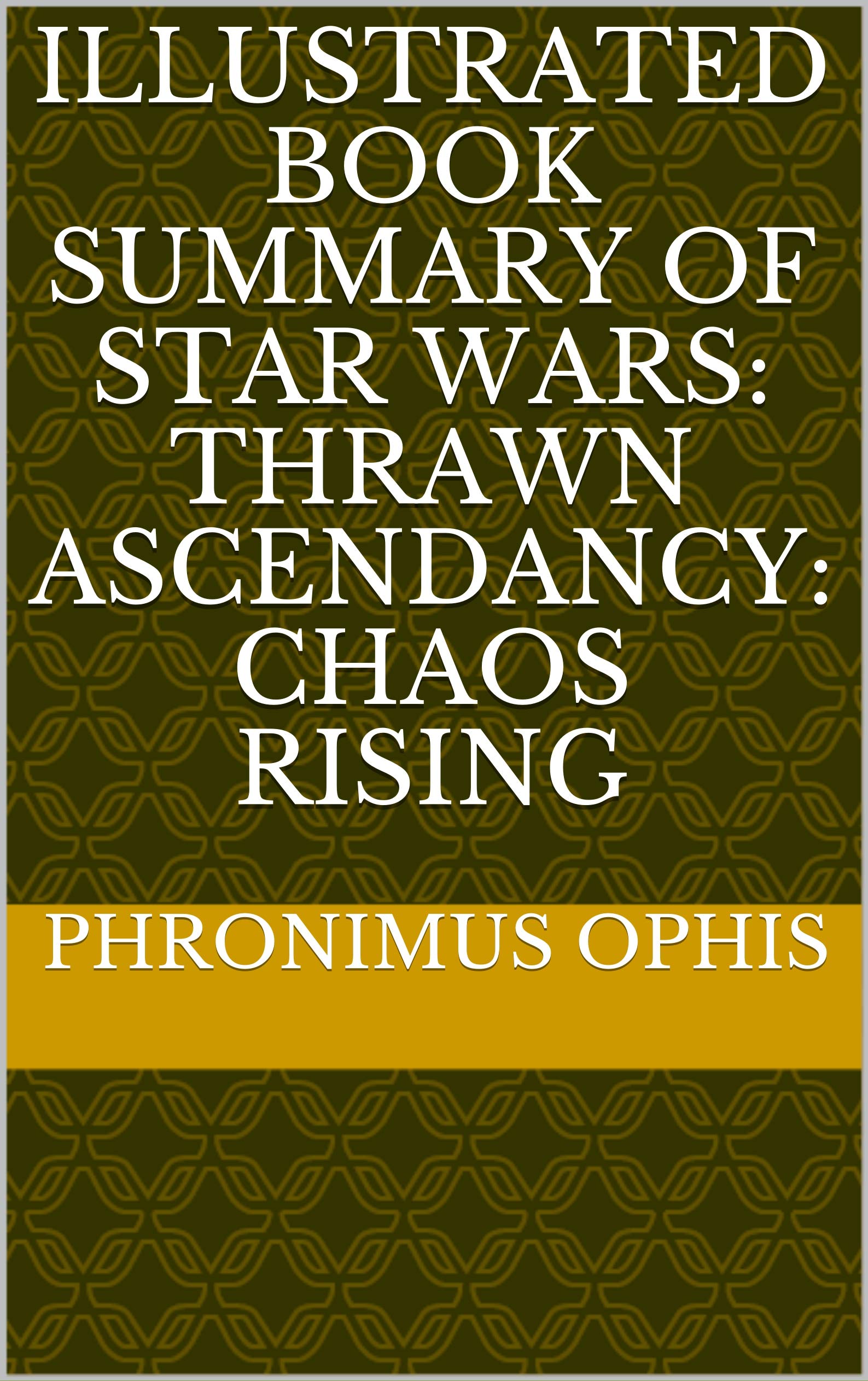 Illustrated Book Summary of Star Wars Thrawn Ascendancy Chaos Rising
