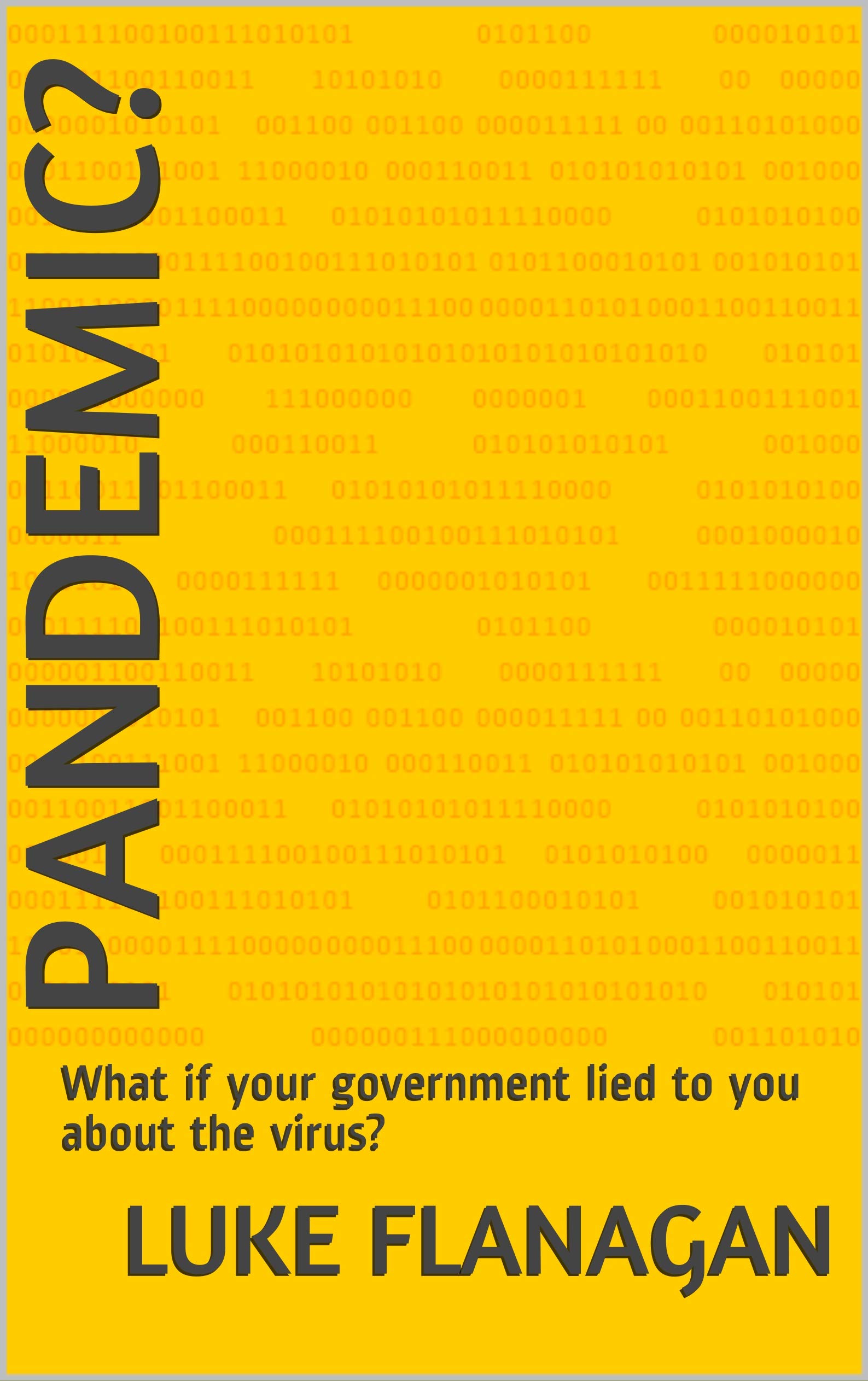 Pandemic? What if your government lied to you about the virus? by Luke