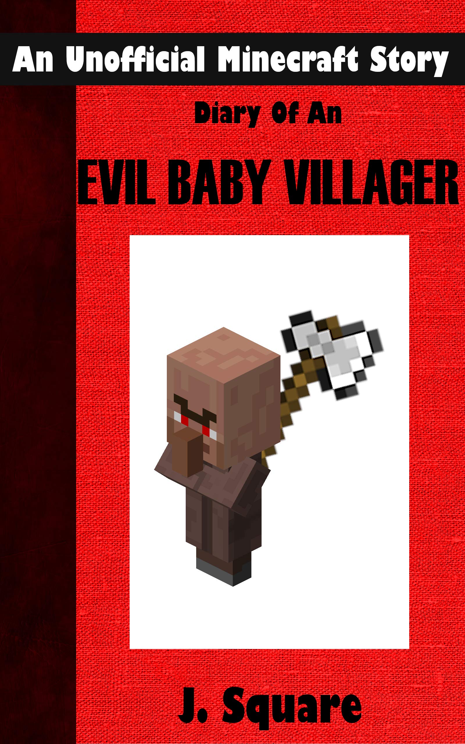 Diary Of An Evil Baby Villager: An Unofficial Minecraft Story