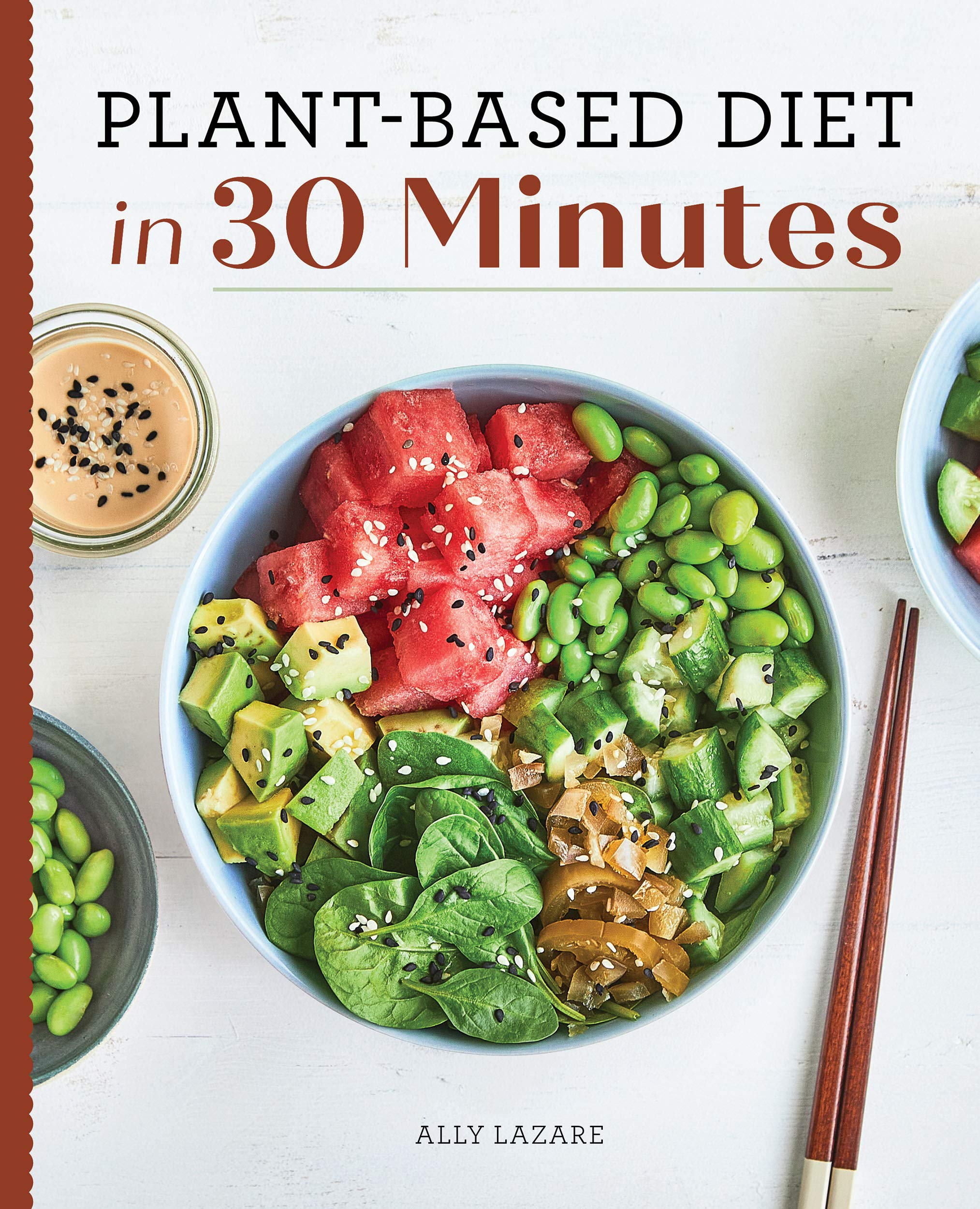 Plant Based Diet in 30 Minutes: 100 Fast & Easy Recipes for Busy People ...