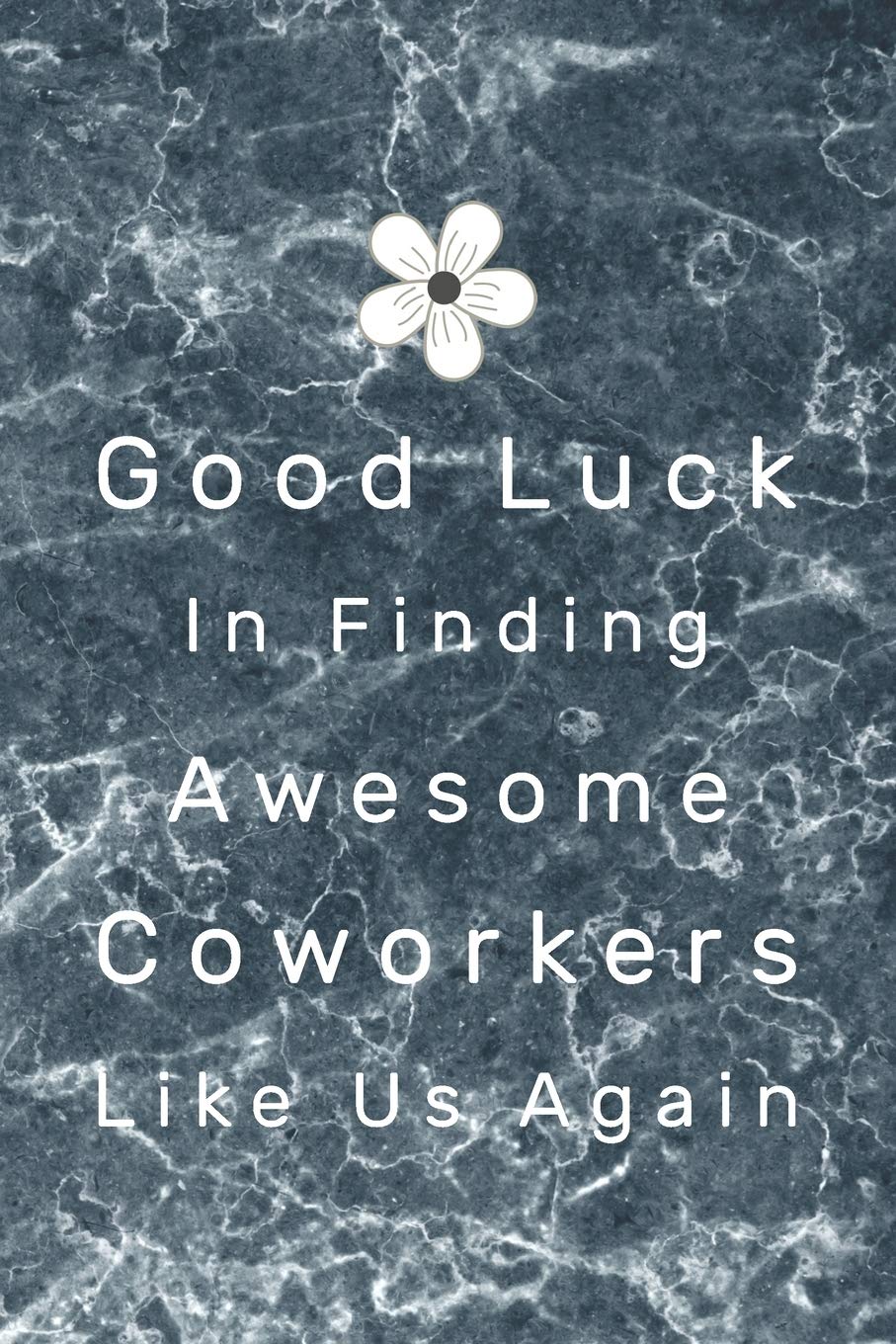 Good Luck In Finding Awesome Coworkers Like Us Again Lined Blank