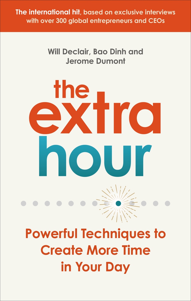 The Extra Hour: Powerful Techniques to Create More Time in Your Day by ...
