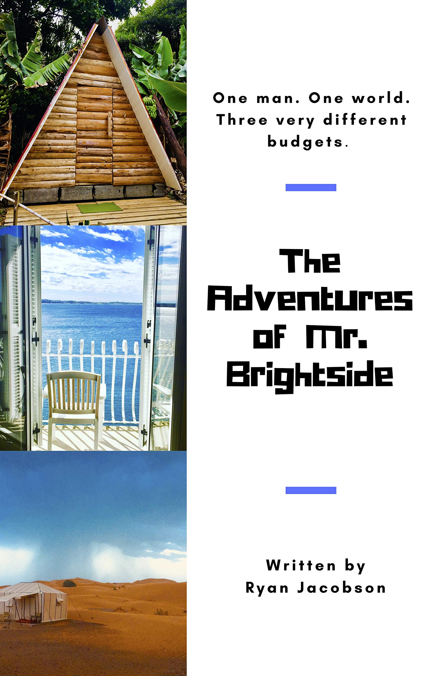 The Adventures of Mr. Brightside One man. One world. Three VERY different budgets. by Ryan
