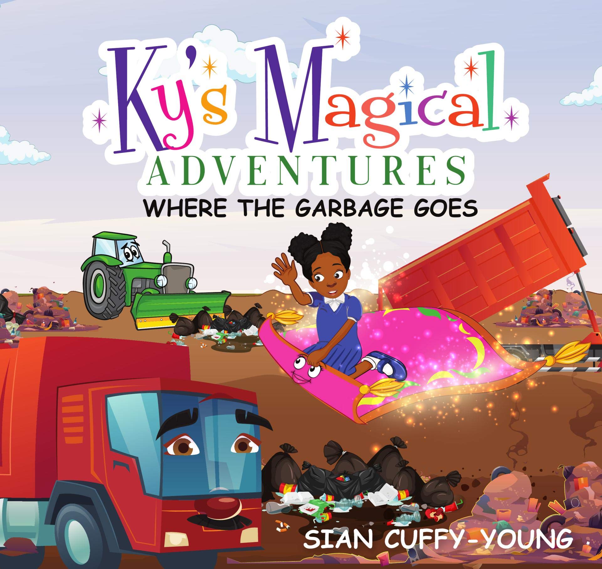 Ky's Magical Adventures Where the garbage goes by Sian Cuffy Young