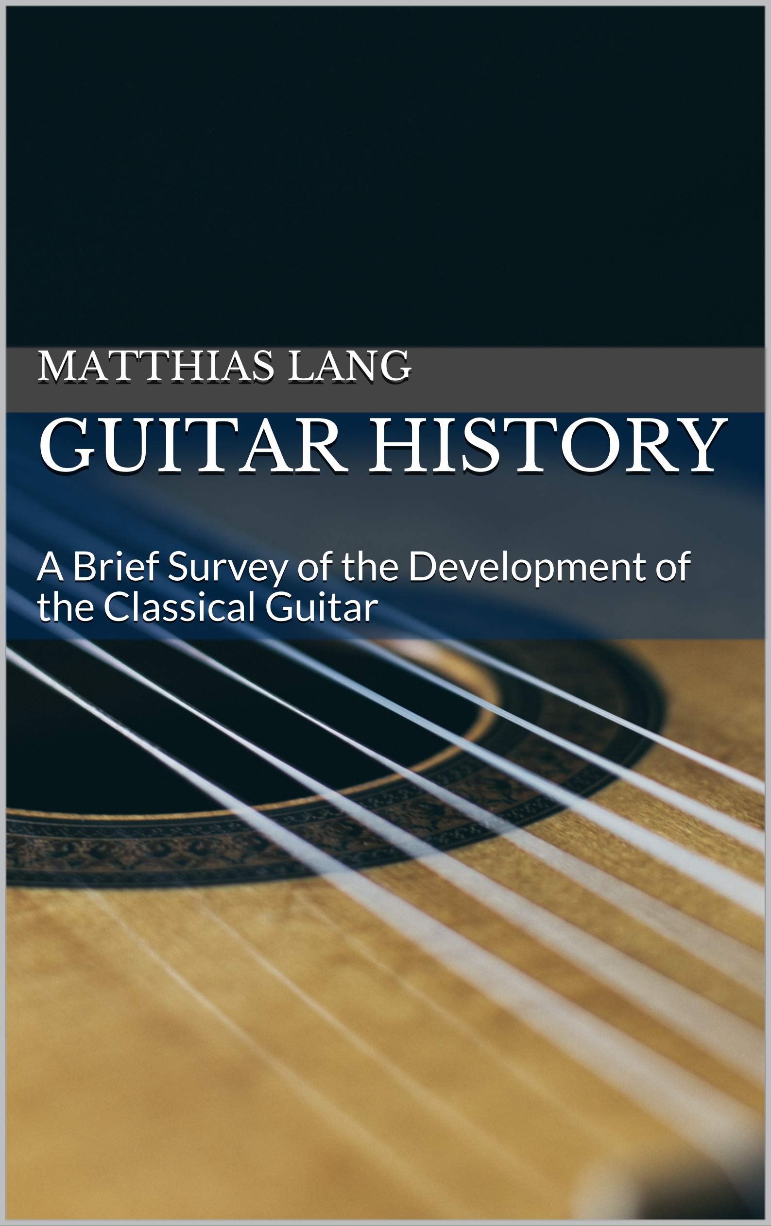 Guitar History A Brief Survey of the Development of the Classical
