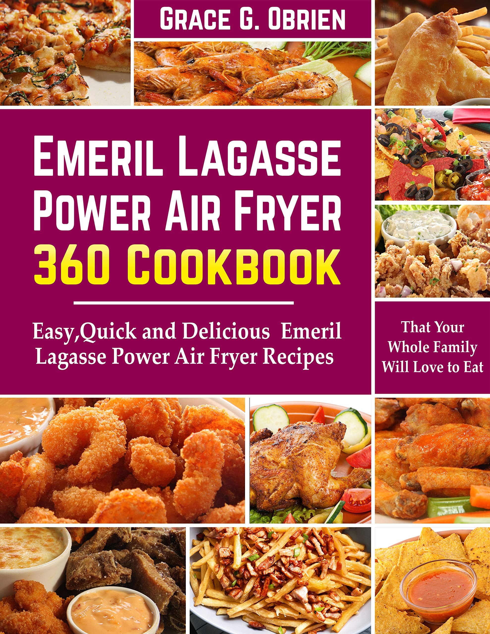 Emeril Lagasse Power Air Fryer 360 Cookbook Easy, Quick and Delicious