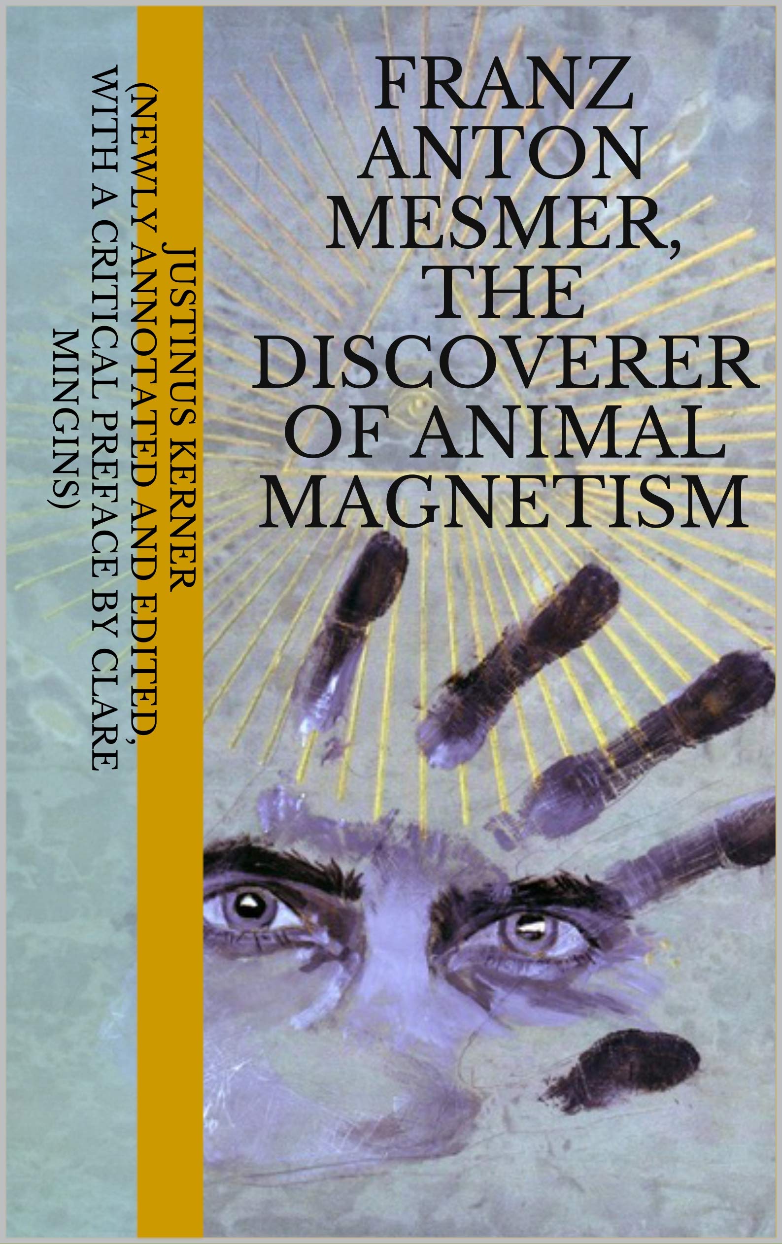 Franz Anton Mesmer, the Discoverer of Animal by Justinus