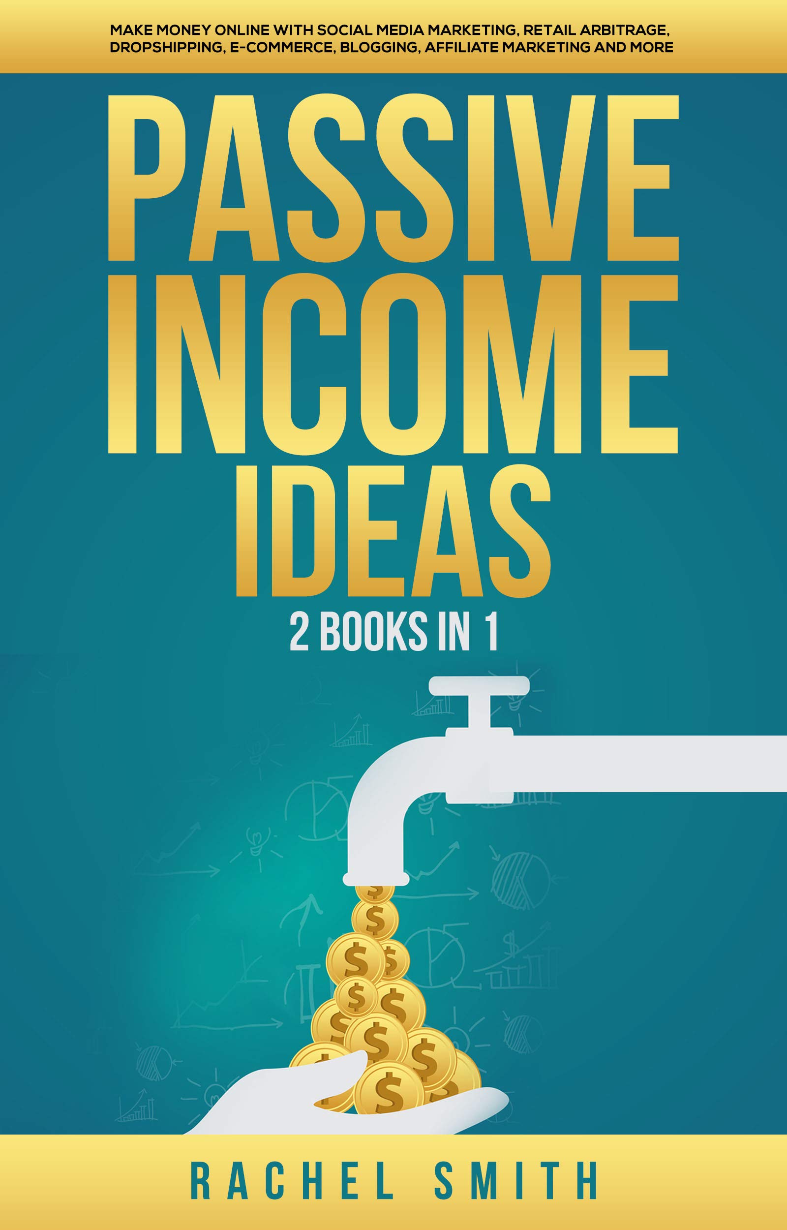 Passive Income Ideas: 2 Books in 1: Make Money Online with Social Media ...