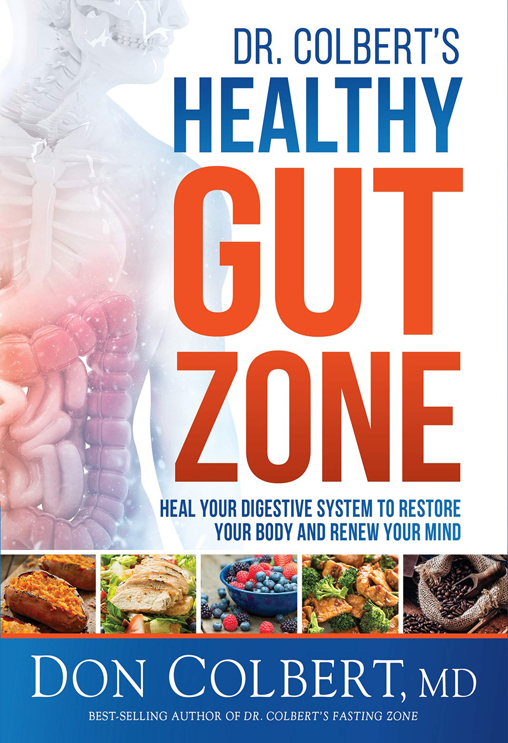 Dr. Colbert's Healthy Gut Zone: Heal Your Digestive System to Restore Your Body and Renew Your Mind