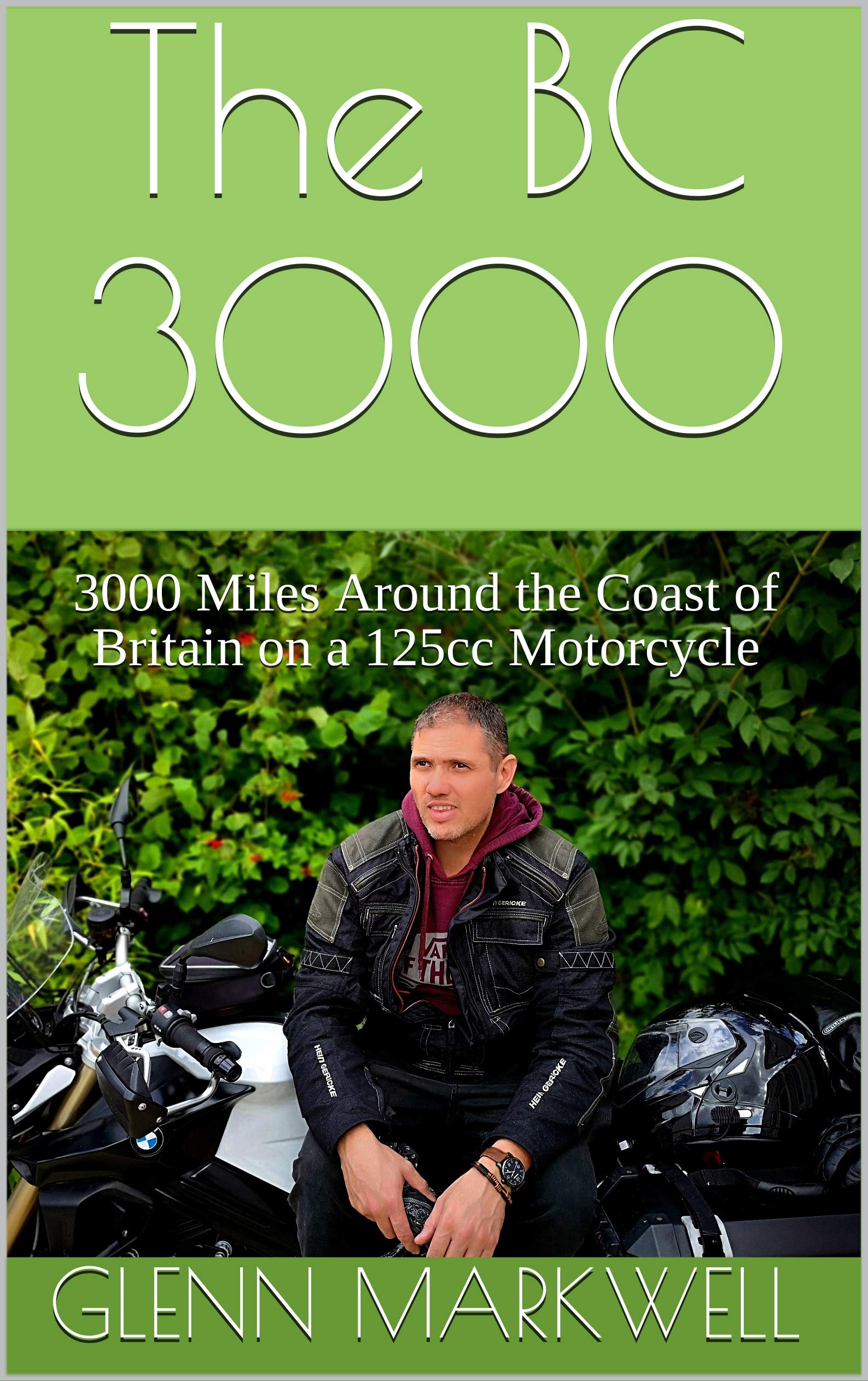 The BC 3000: A Short Story of a 3000 Mile Journey Around the Coast of Britain on a 125cc Motorcycle