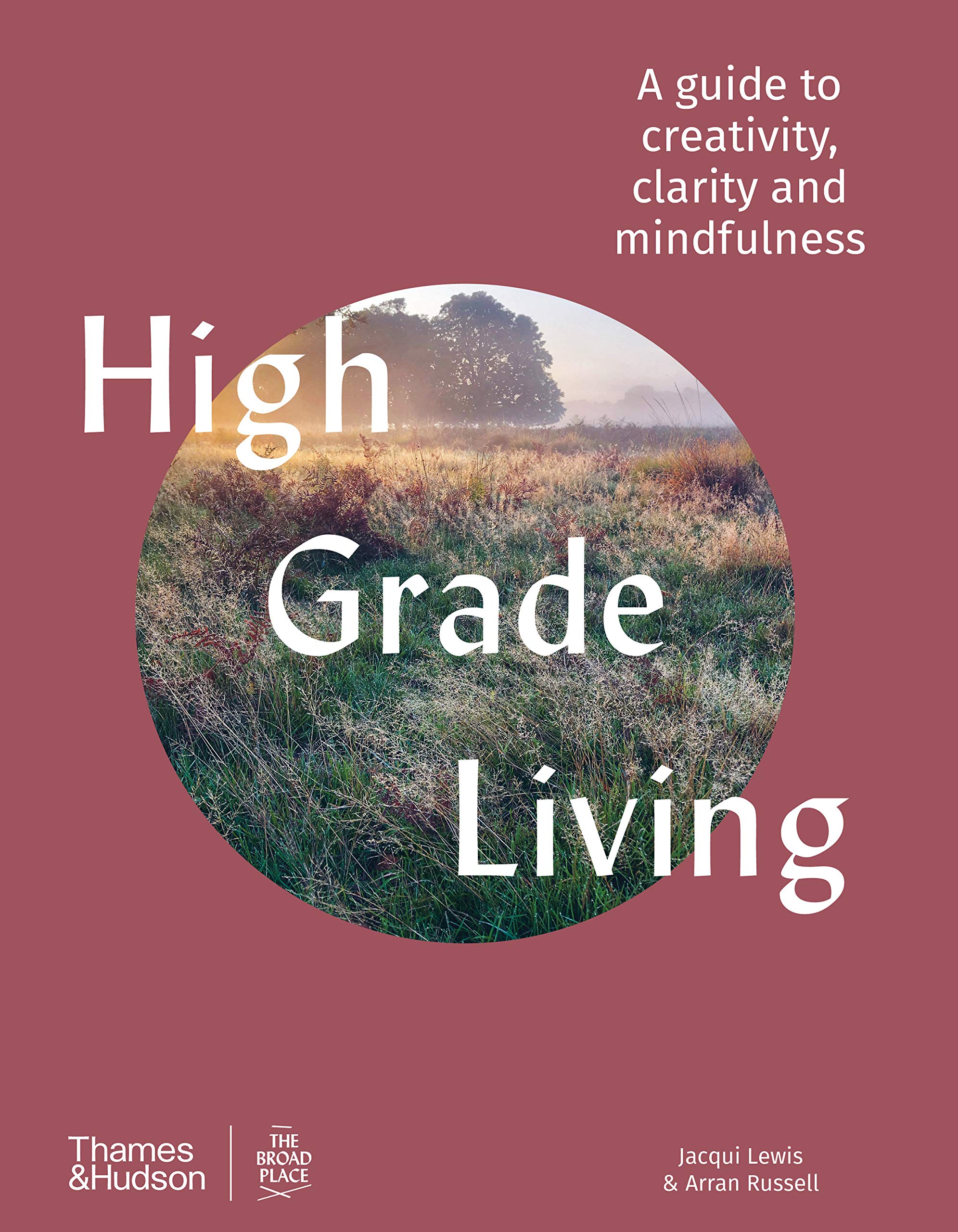 High Grade Living A guide to creativity, clarity and mindfulness /anglais