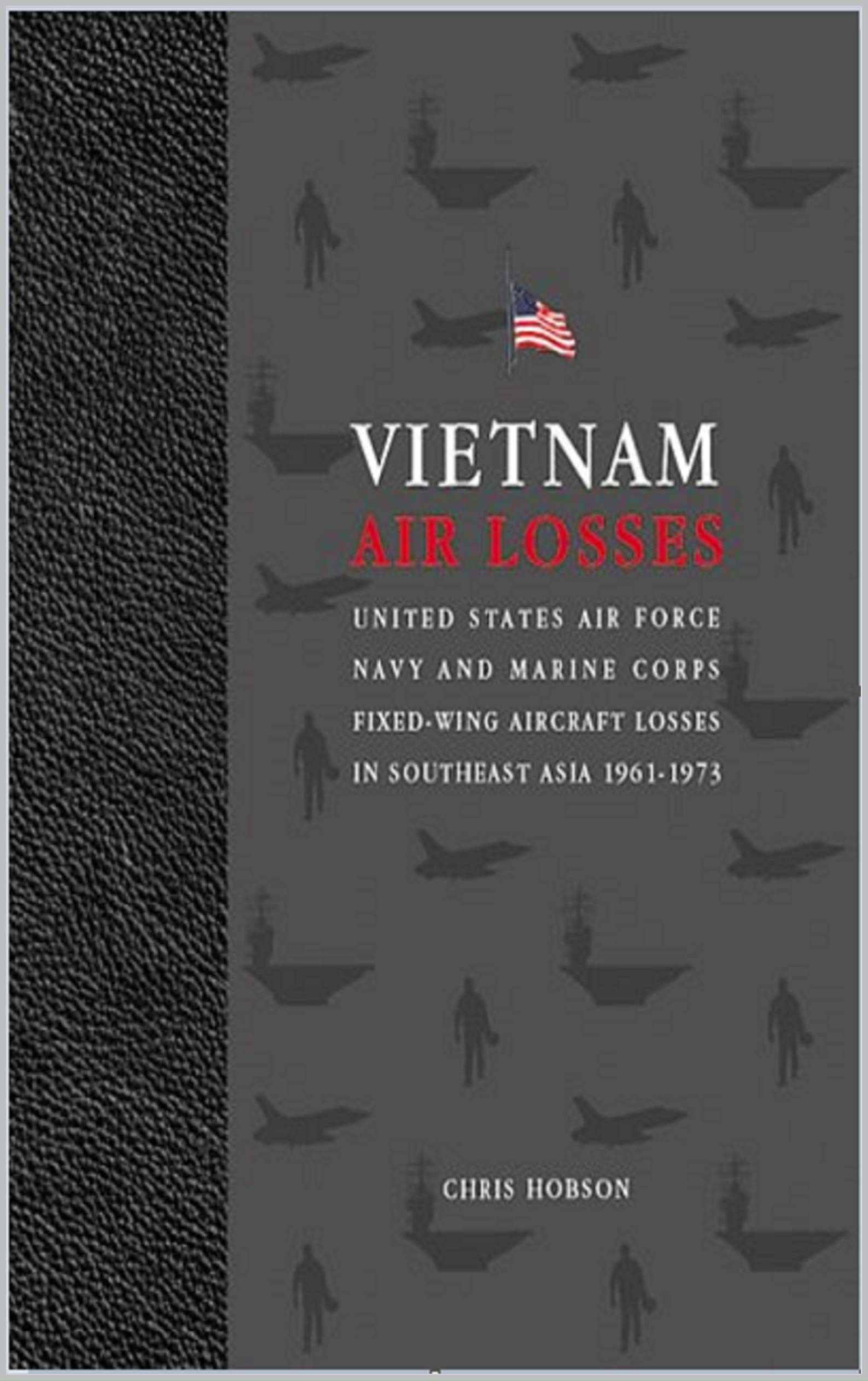 Vietnam Air Losses USAF, Navy, and Marine Corps FixedWing Aircraft