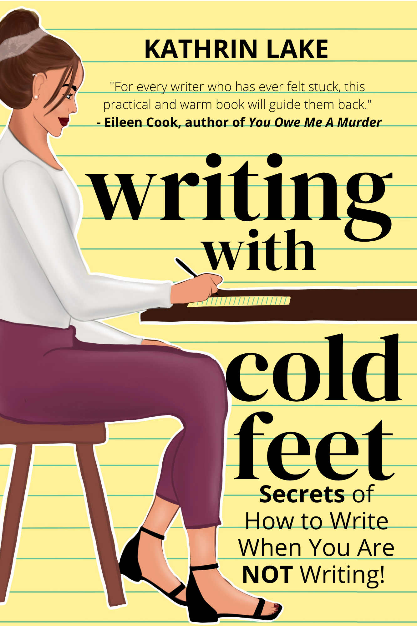 Writing with Cold Feet: The Secrets of How to Write When You Are NOT Writing