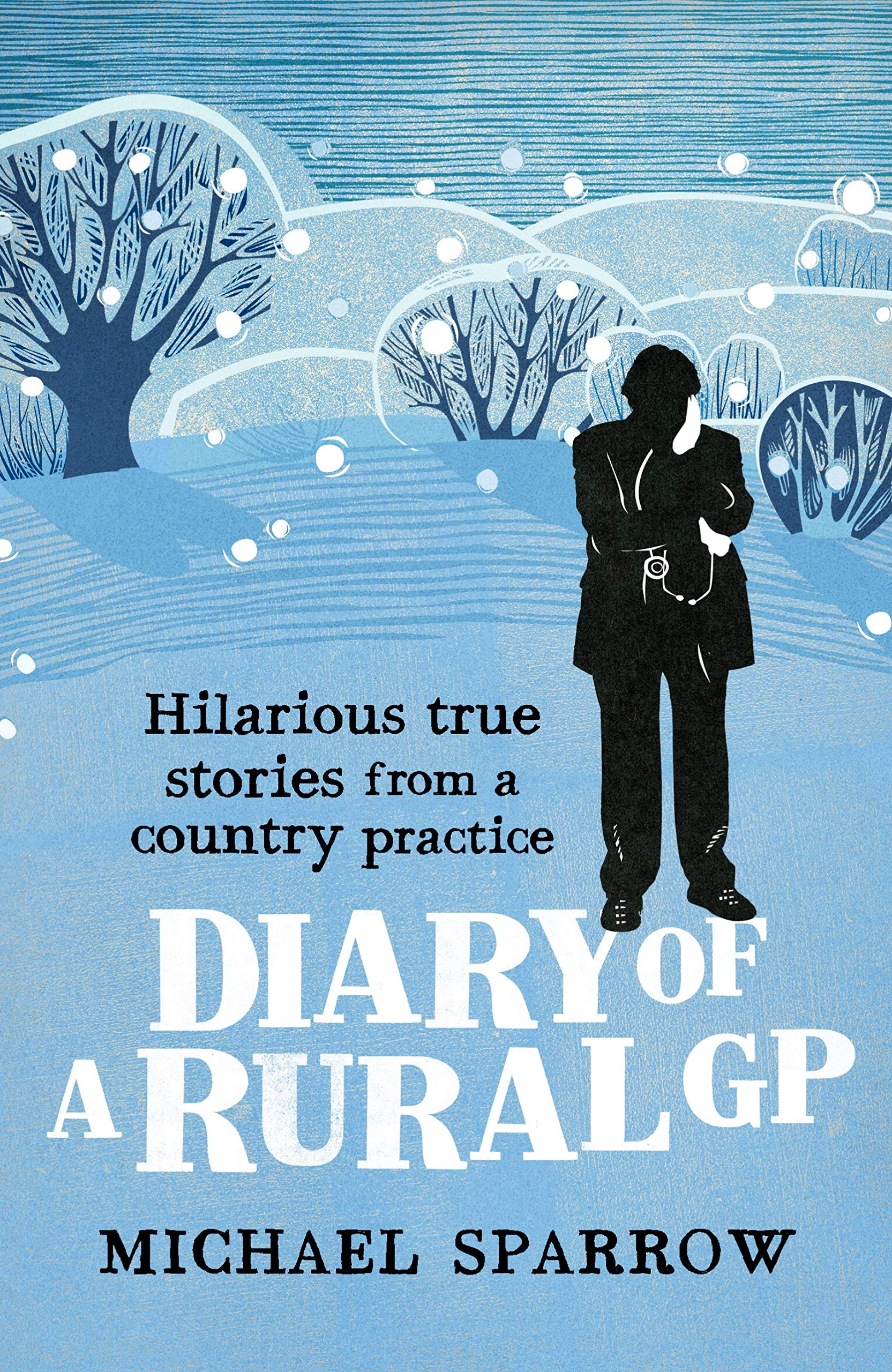 Diary of a Rural GP: Hilarious True Stories from a Country Practice