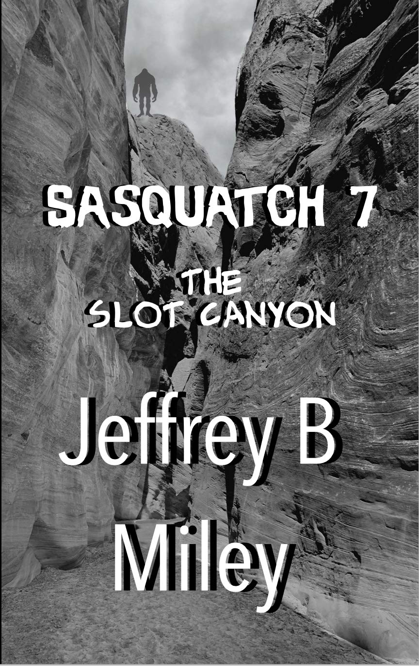 Sasquatch 7: The Slot Canyon