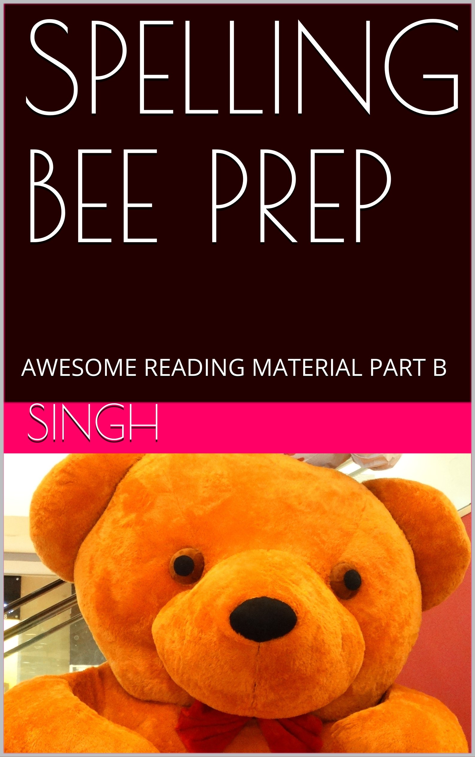 SPELLING BEE PREP AWESOME READING MATERIAL PART B by Singh Goodreads