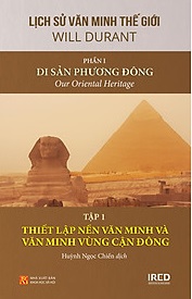 Lịch Sử Văn Minh Thế Giới - Phần 1: Di Sản Phương Đông