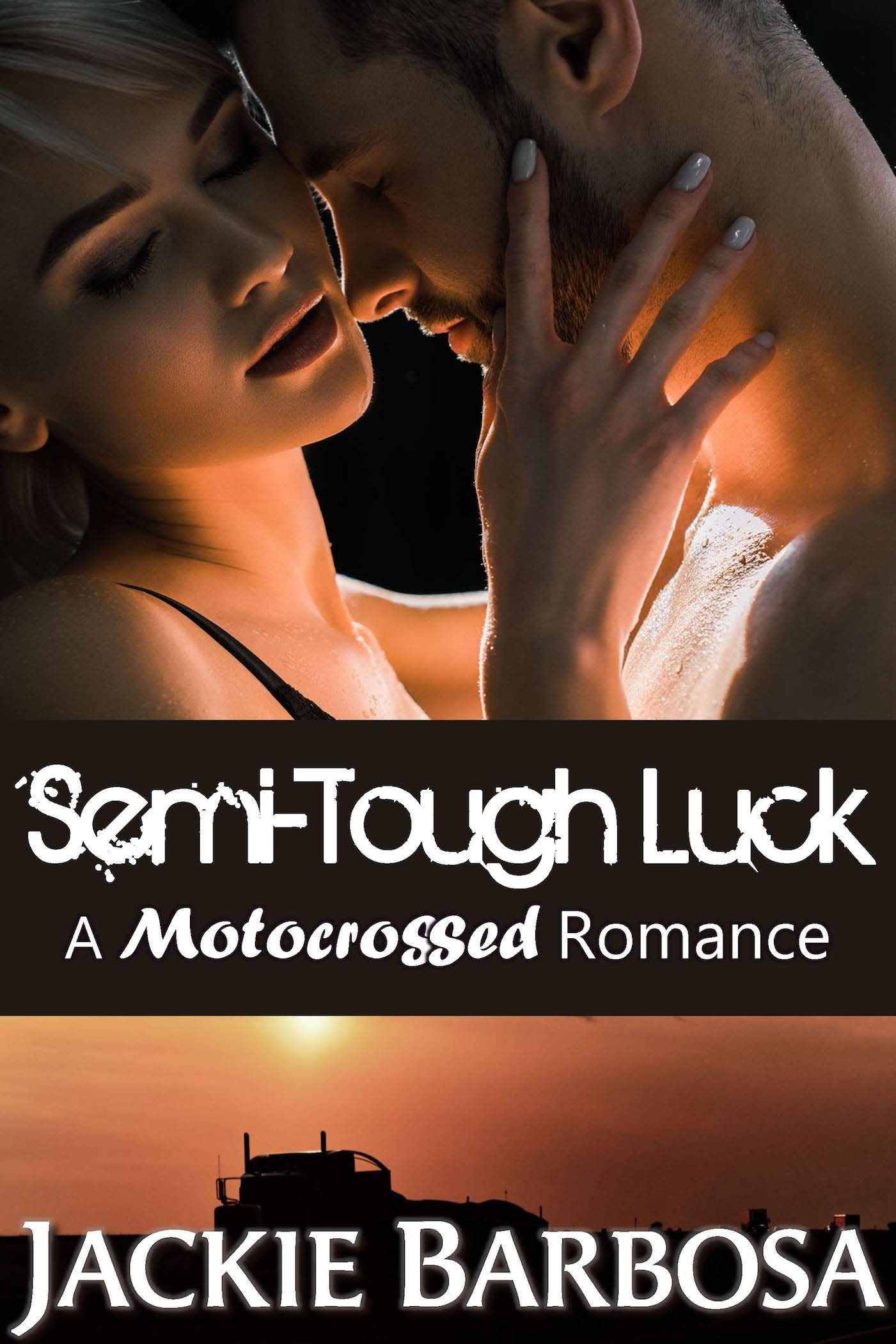 Semi-Tough Luck: A Motocrossed Romance
