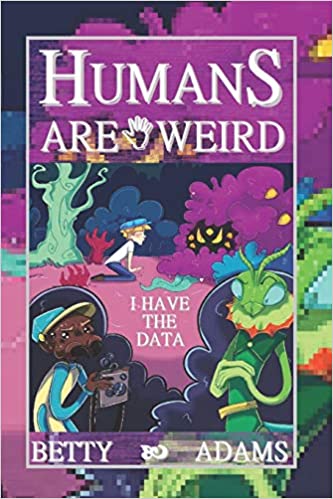 I Have the Data (Humans are Weird #1)