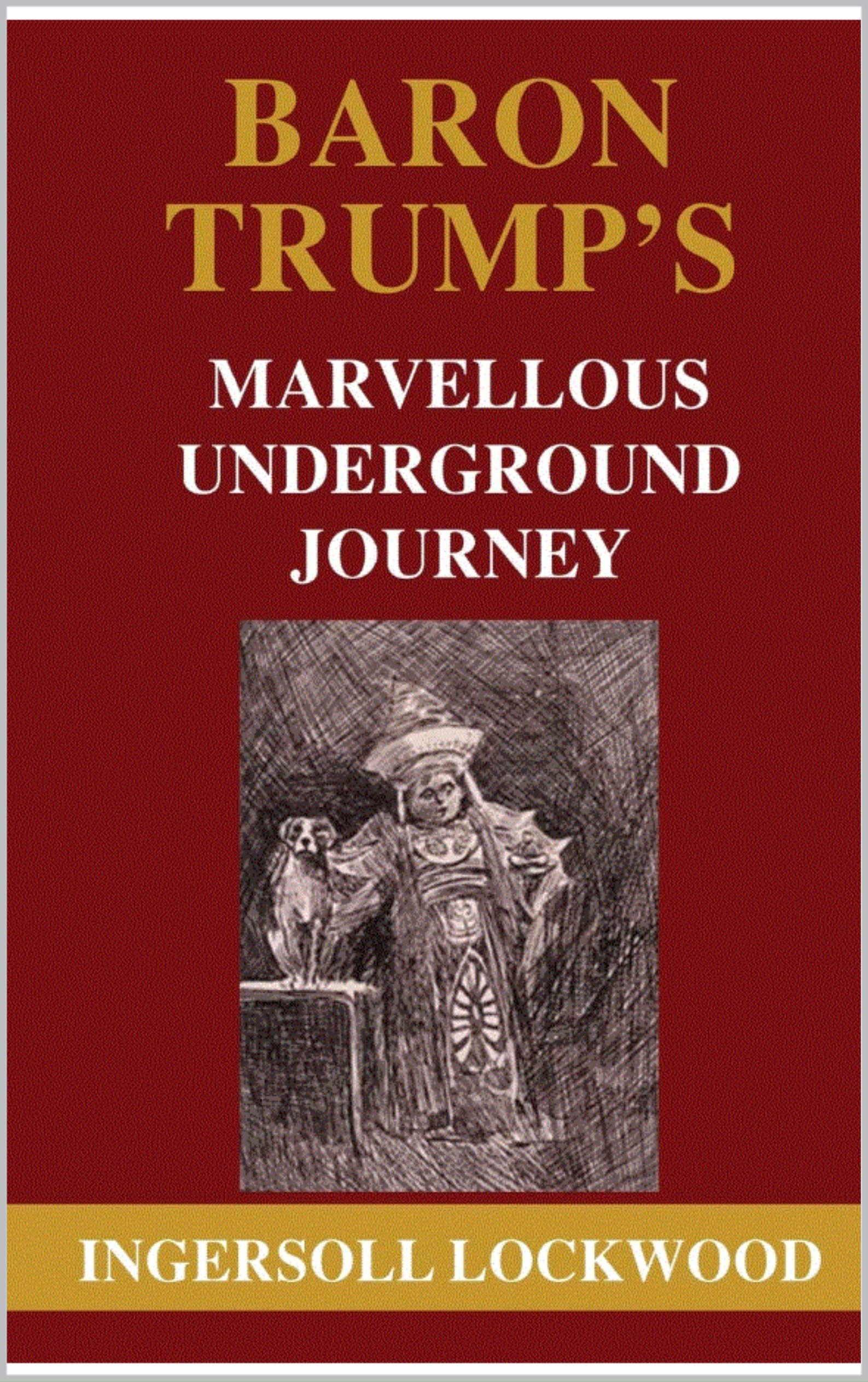 BARON TRUMP’S MARVELLOUS UNDERGROUND JOURNEY by Ingersoll Lockwood | Goodreads